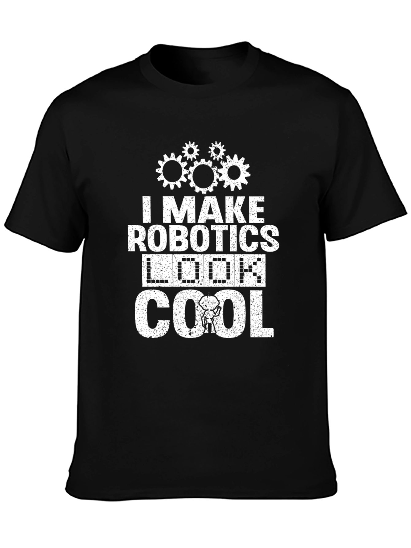 Black I Make Robotics Look Cool T-Shirt, Funny Robot Tee view 3