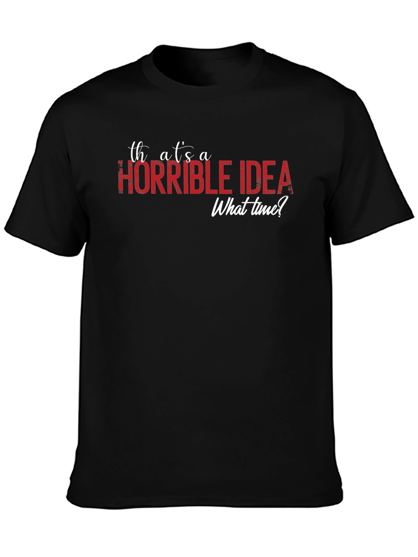 Black Horrible Idea T-Shirt - Funny Sarcastic Tee view 3