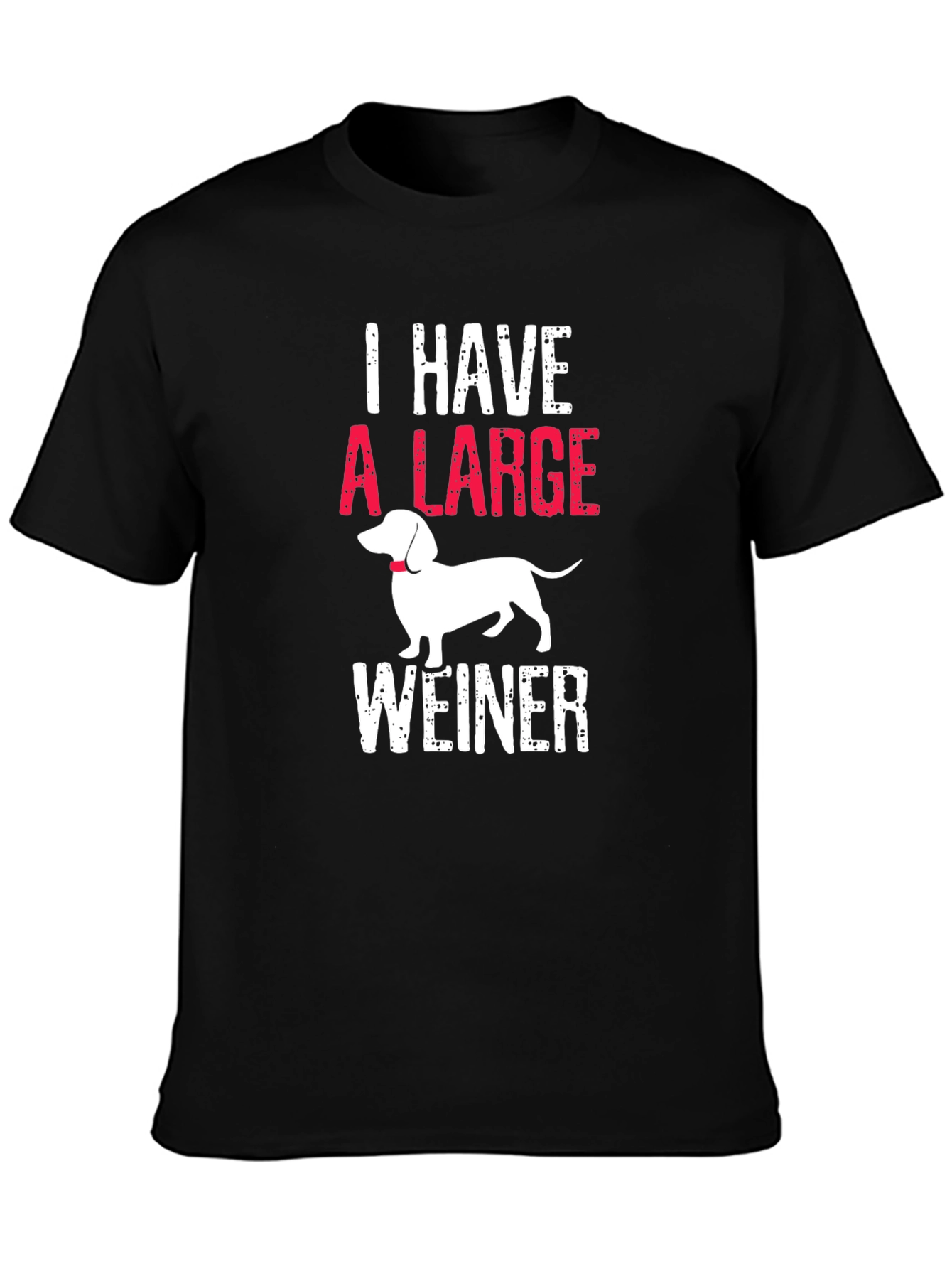 I Have A Large Weiner T-Shirt Dachshund - 3