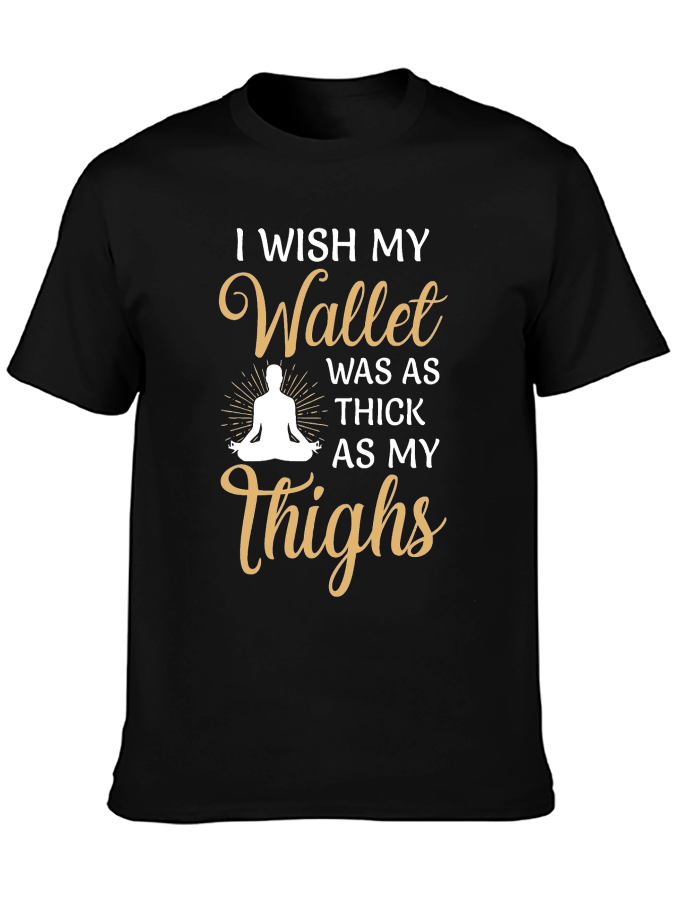 Black Funny I Wish My Wallet Was As Thick As My Thighs T-Shirt view 3