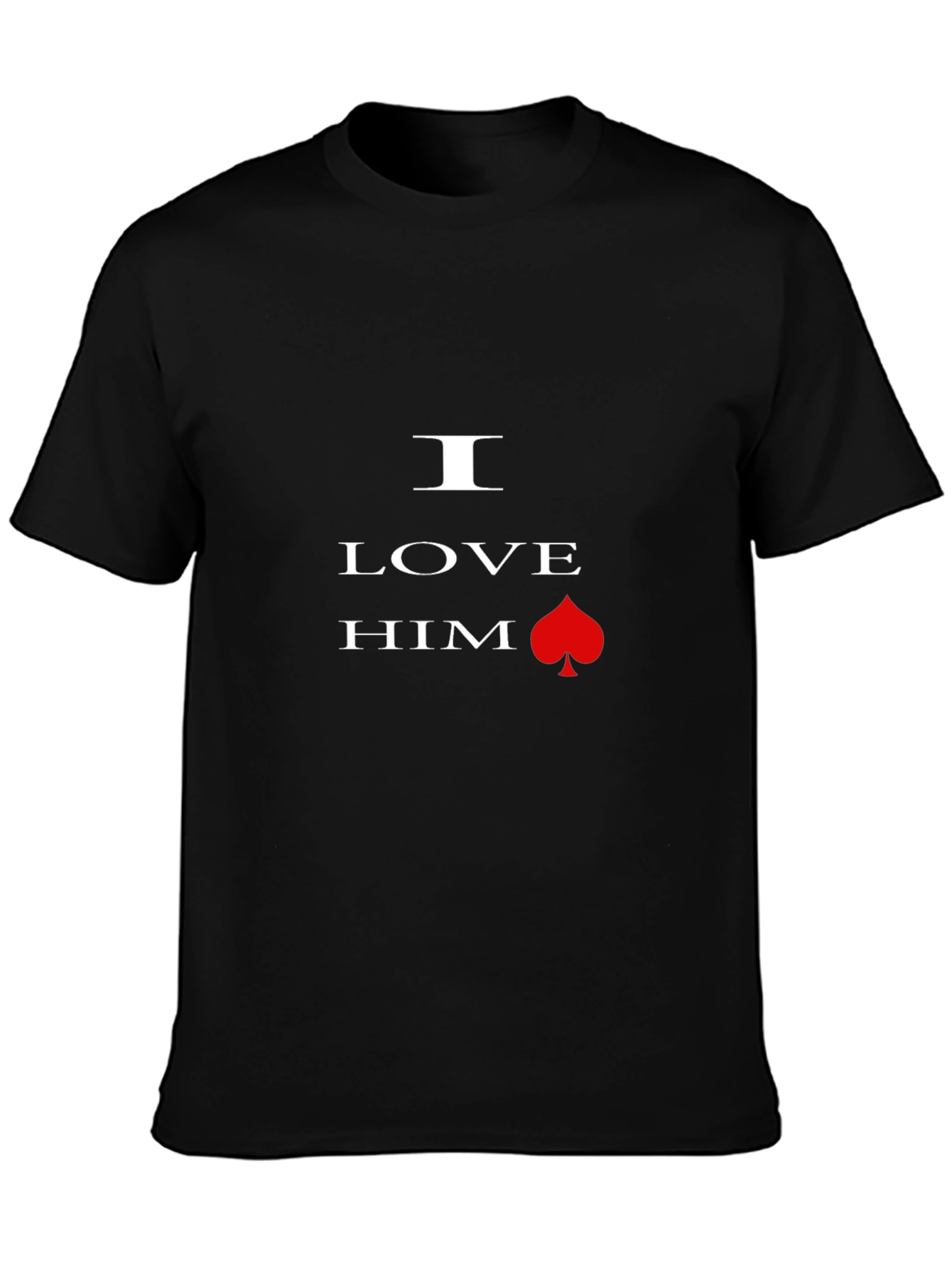 Black I Love Him Spade Black T-Shirt Graphic Tee view 3