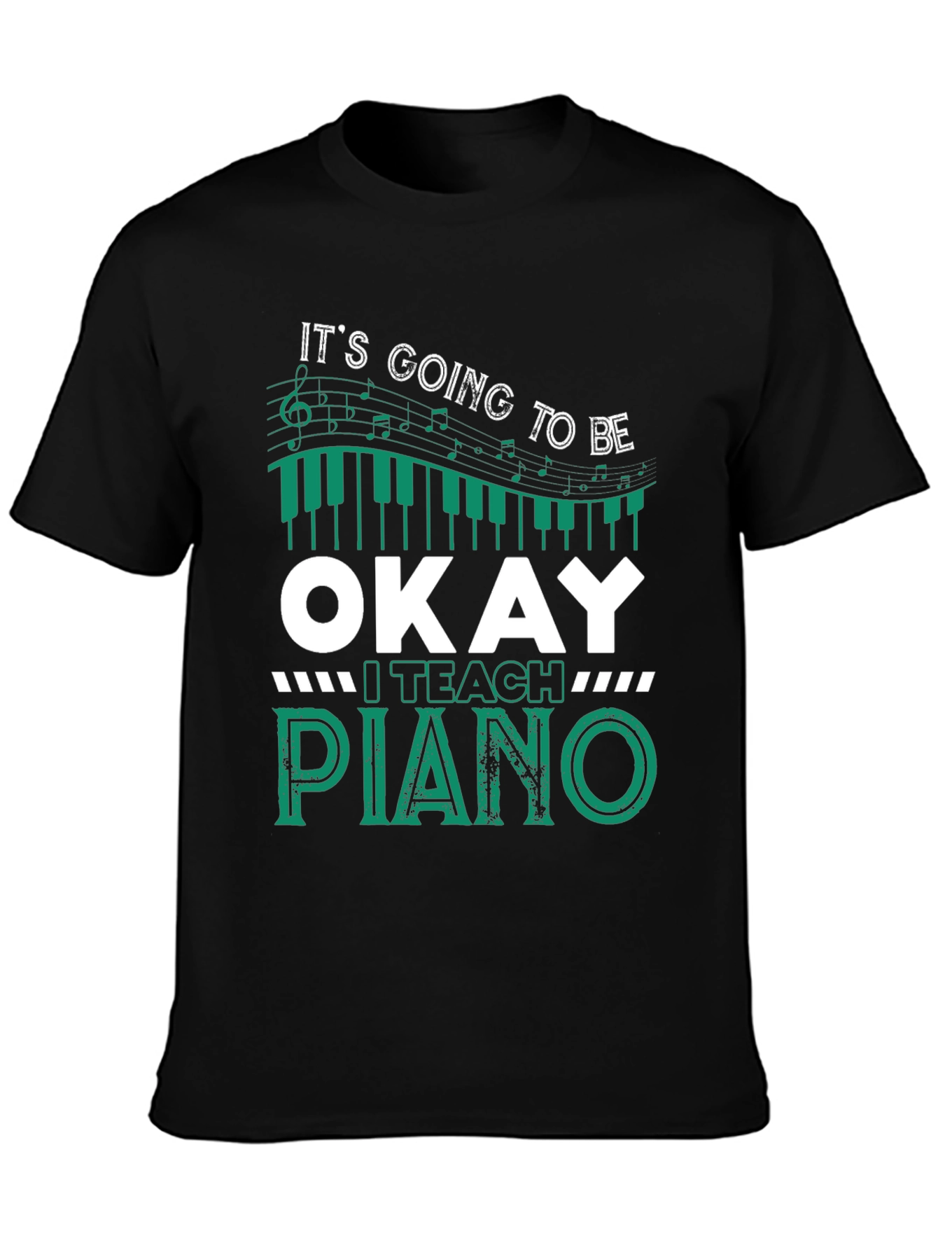 Black It's Going To Be Okay I Teach Piano T-Shirt view 3