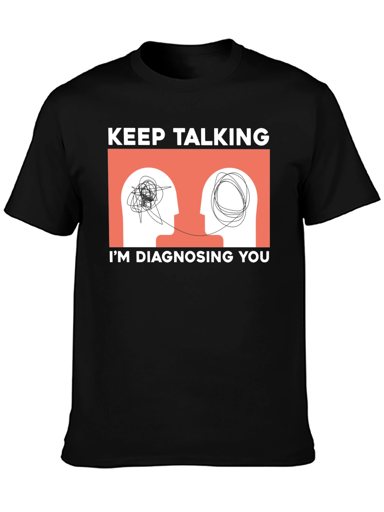 Black Keep Talking I'm Diagnosing You T-Shirt view 3
