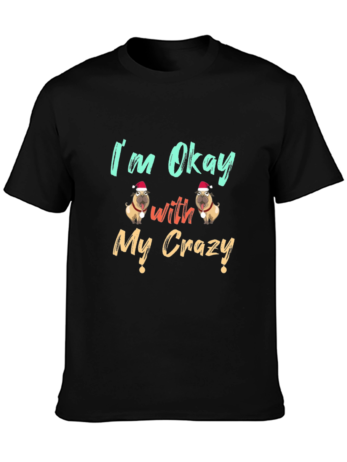 Black Funny Dog Lover T-Shirt - I'm Okay With My Crazy view 3