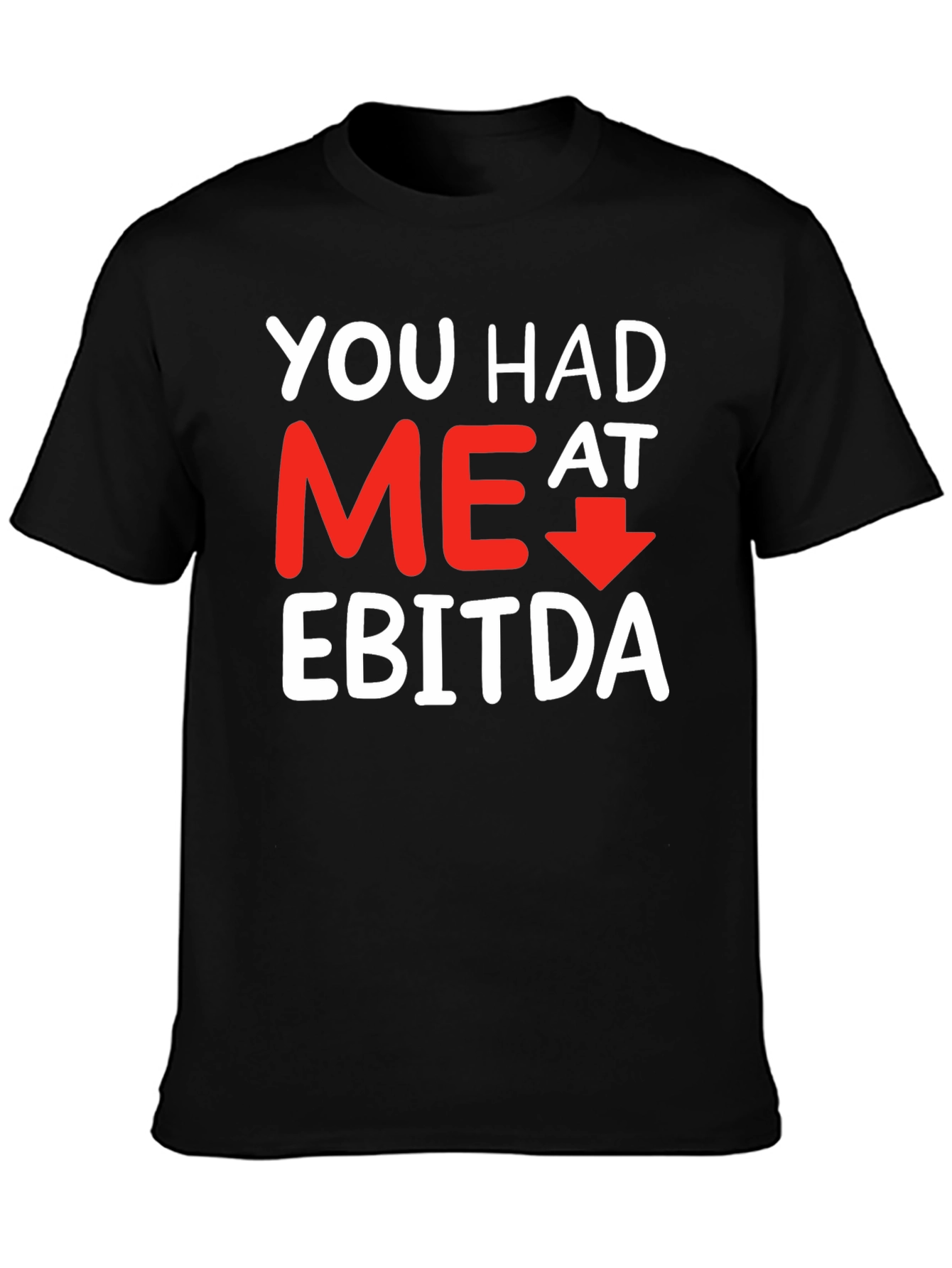 Black Funny Finance T-Shirt: You Had Me At EBITDA view 3