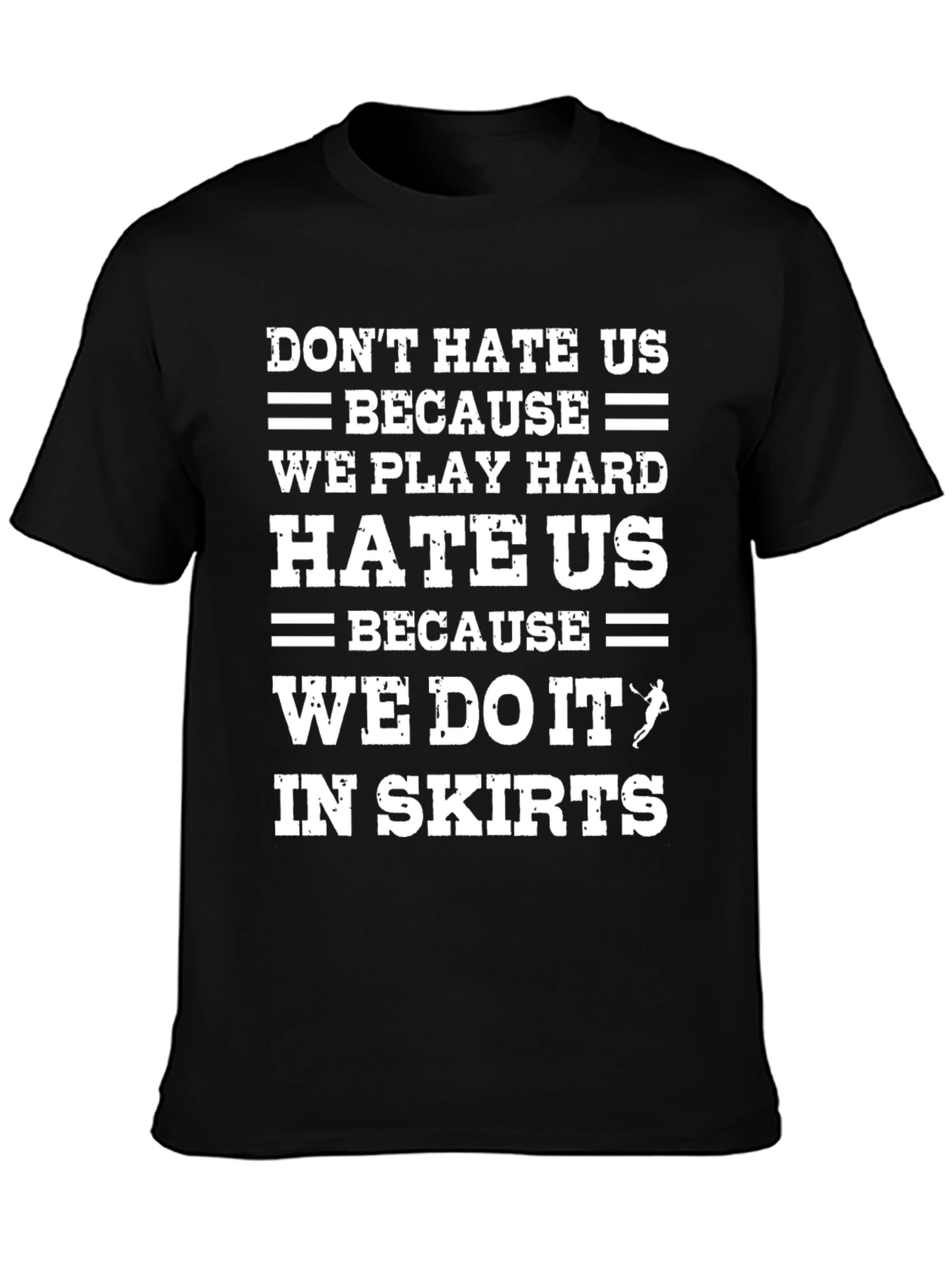 Black Don't Hate Us T-Shirt - Play Hard in Skirts! view 3