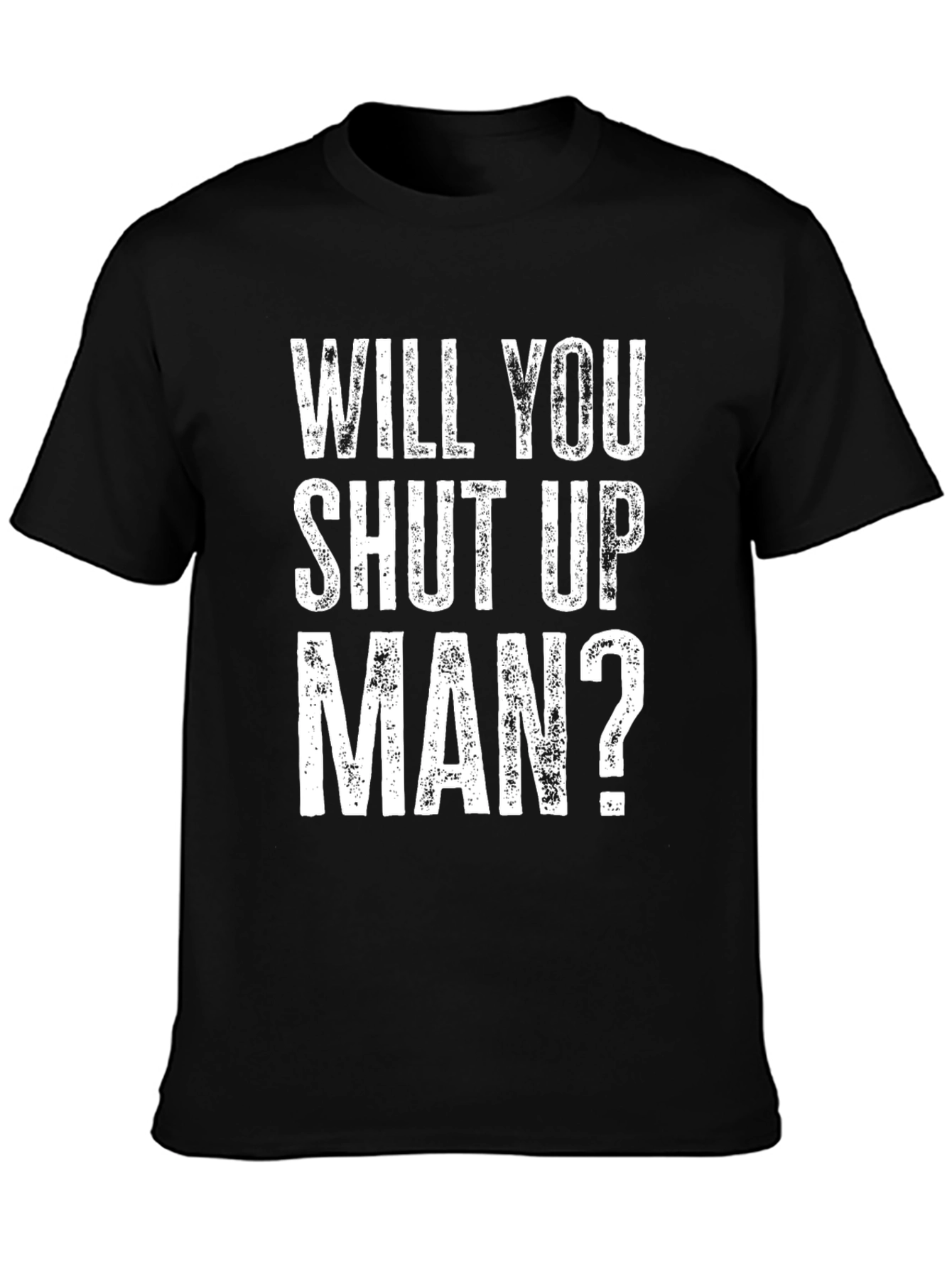 Black Will You Shut Up Man? Graphic T-Shirt view 3