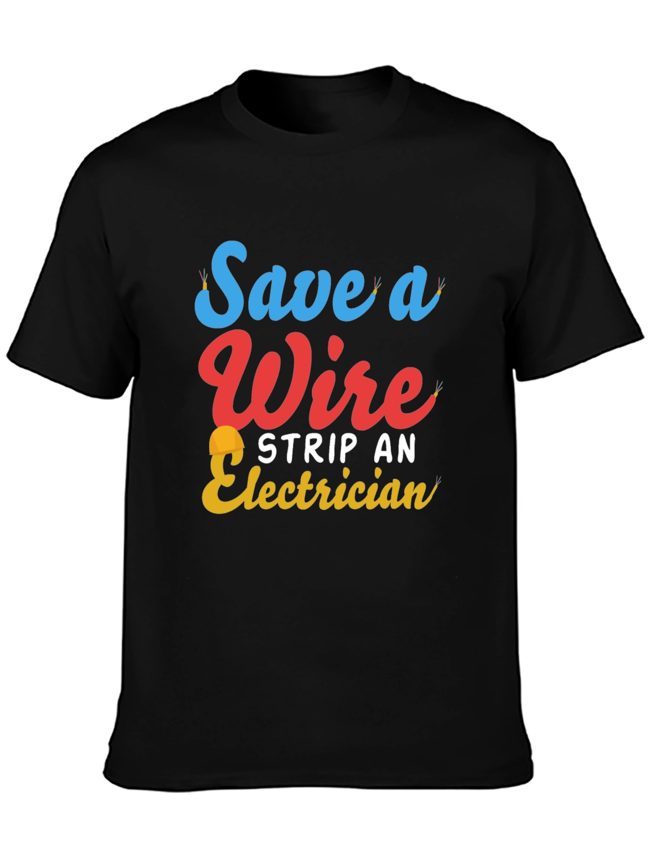 Black Save a Wire Strip an Electrician T-Shirt view 3