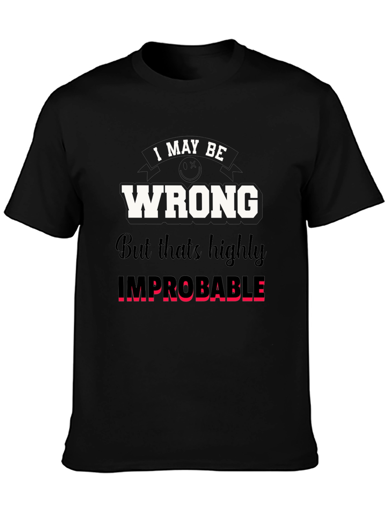 Black Funny "I May Be Wrong" Graphic T-Shirt view 3
