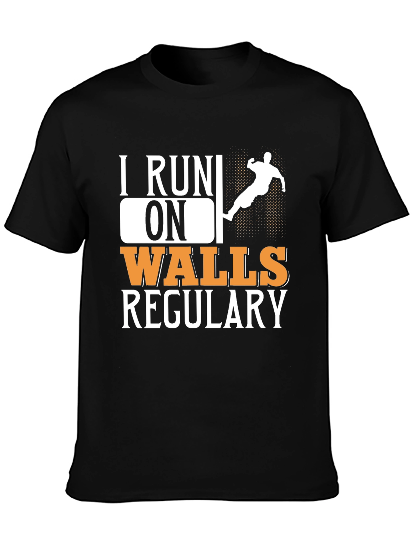 Black I Run On Walls Regularly T-Shirt view 3