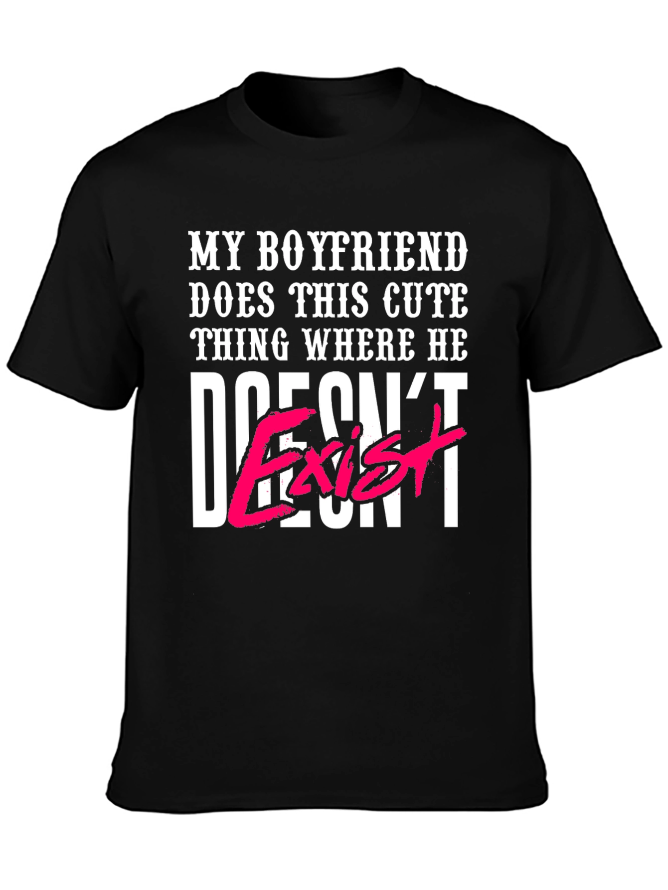 Black My Boyfriend Doesn't Exist T-Shirt view 3