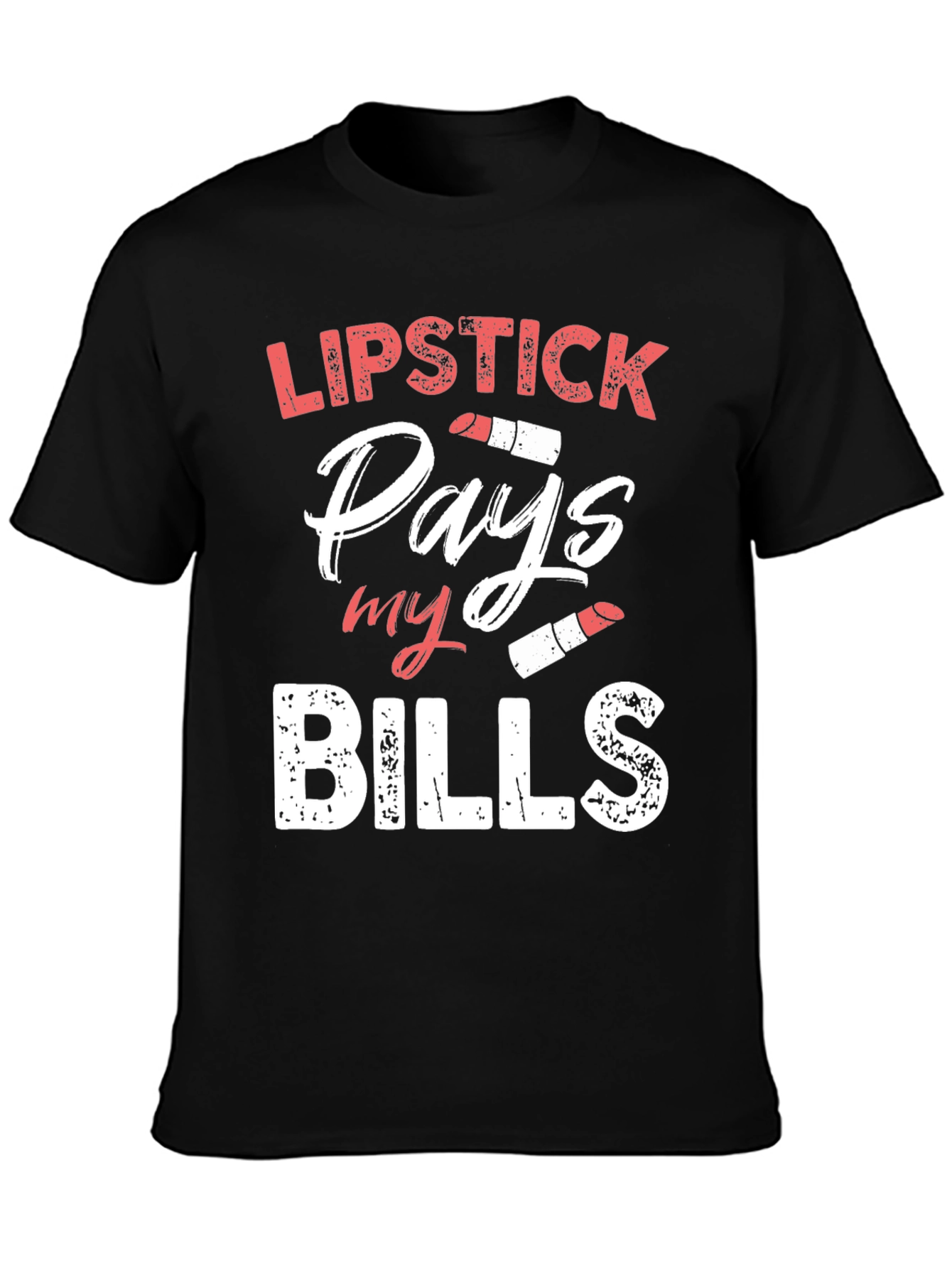 Black Lipstick Pays My Bills T-Shirt view 3
