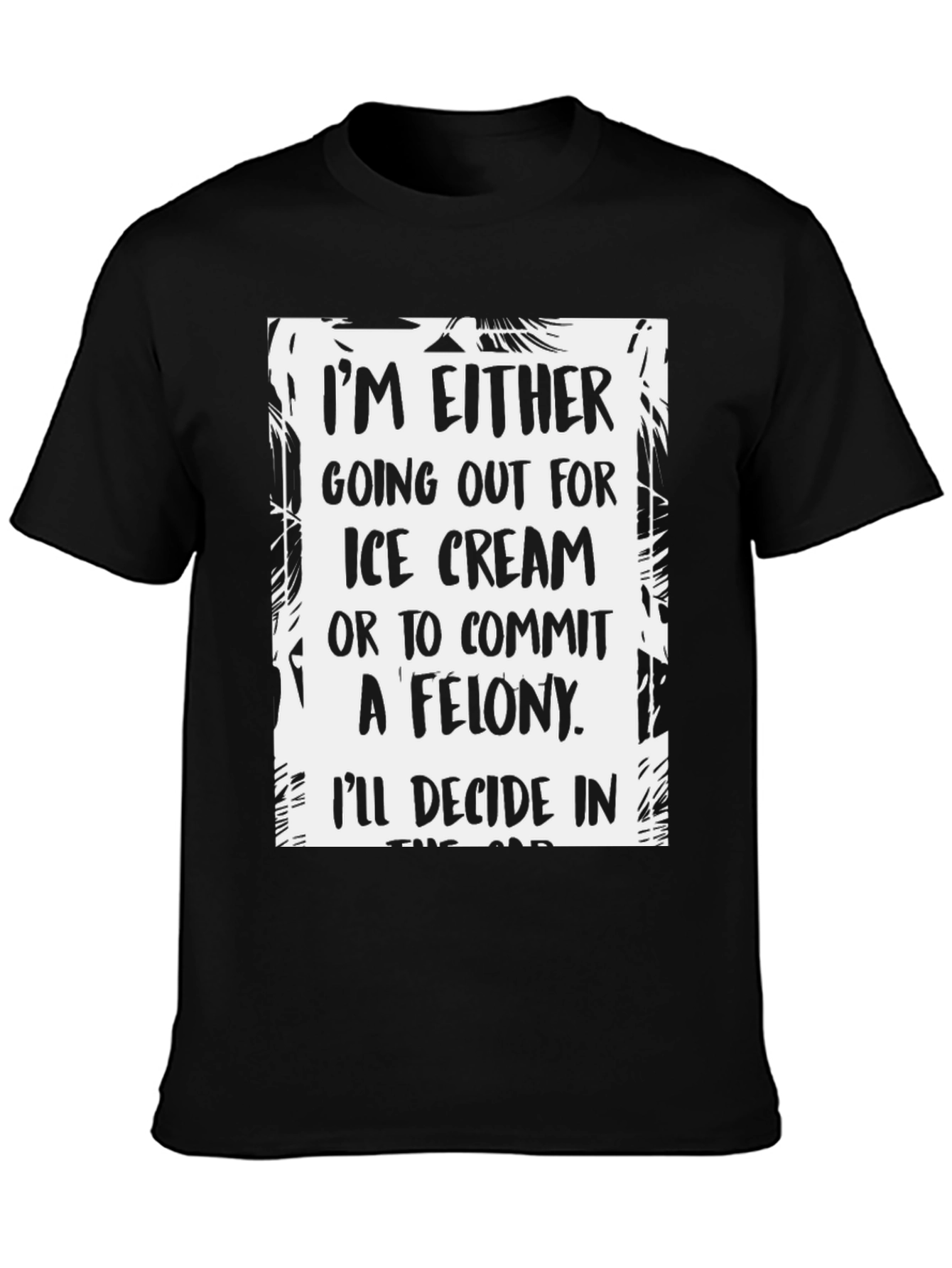 Black Funny Ice Cream or Felony Graphic T-Shirt view 3