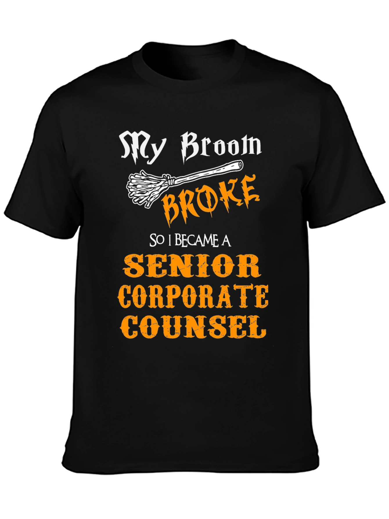 Black My Broom Broke Senior Corporate Counsel Novelty T-Shirt view 3