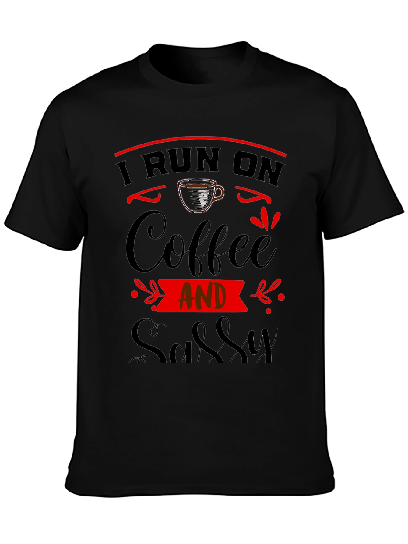 Black I Run On Coffee And Sassy Black Graphic Tee view 3