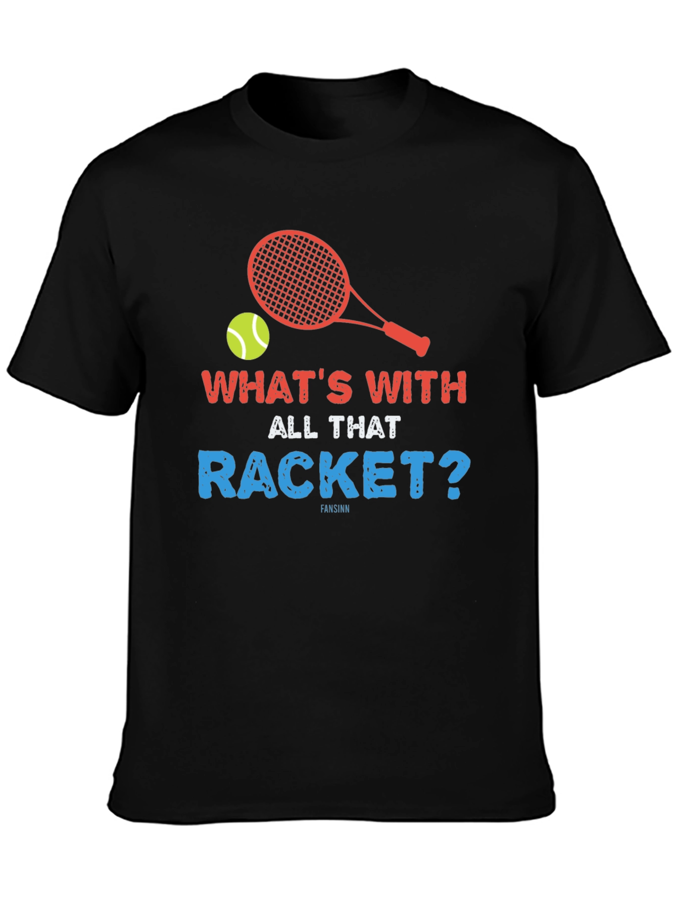 Black Funny Tennis T-Shirt - What's With All That Racket? view 3