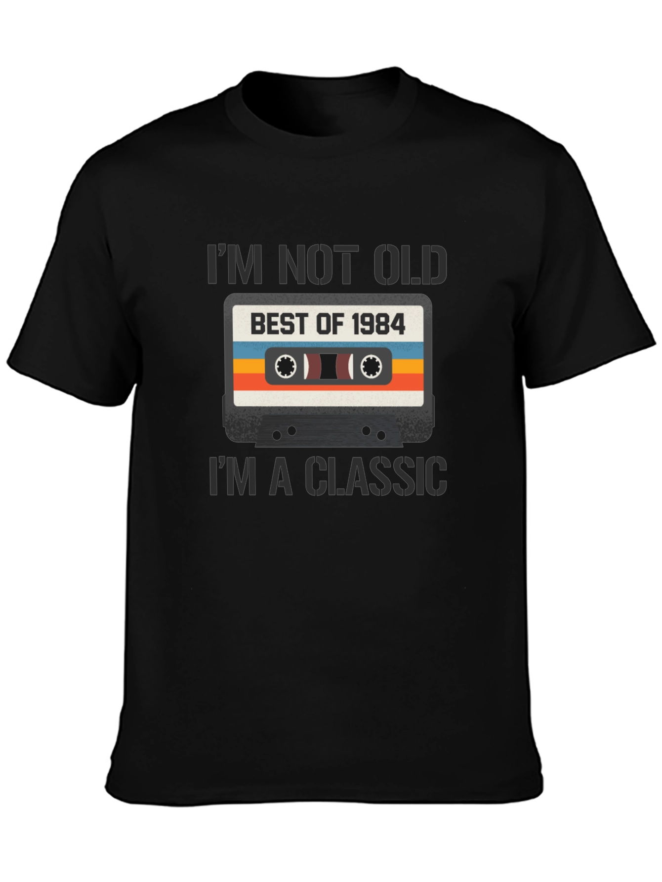 Black I'm Not Old I'm A Classic T-Shirt Best of 1984 Cassette  view 3