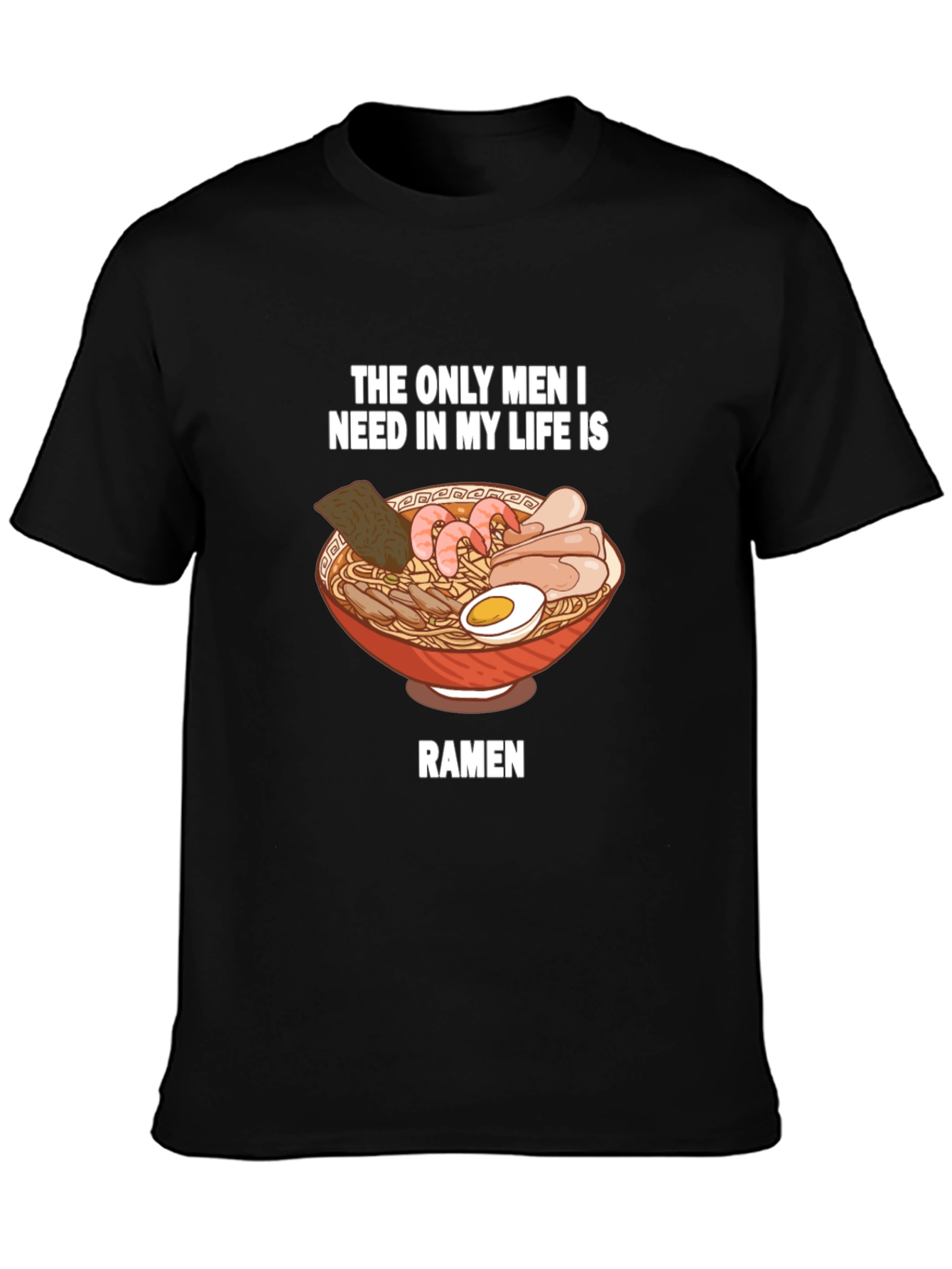Black Ramen Lover T-Shirt - "The Only Men I Need" Funny Graphic Tee view 3