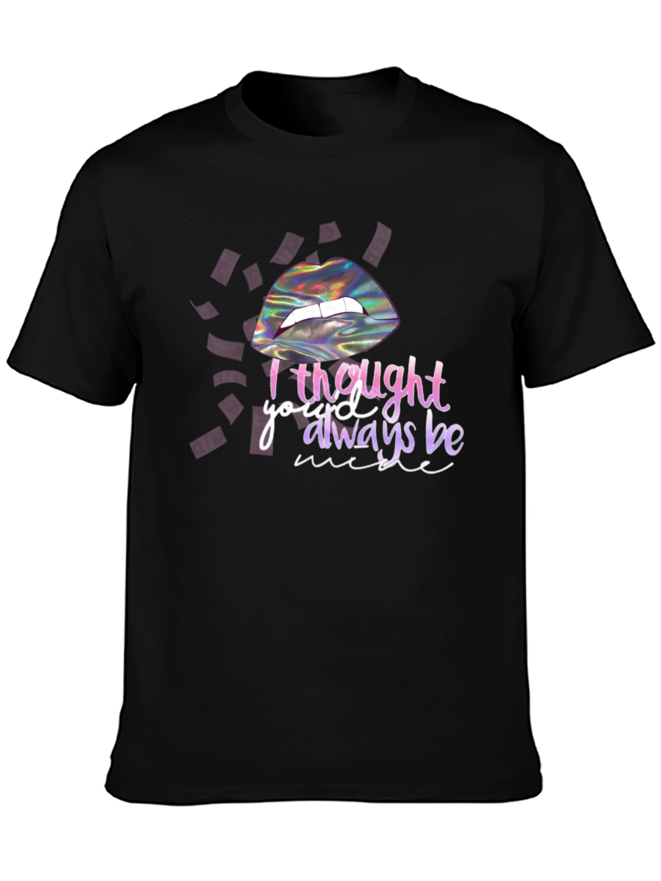 Black I Thought You'd Always Be Mine T-Shirt view 3