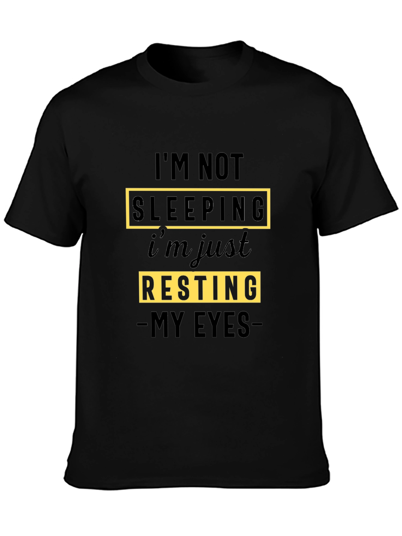 Black I'm Not Sleeping T-Shirt - Funny Resting Eyes Tee view 3