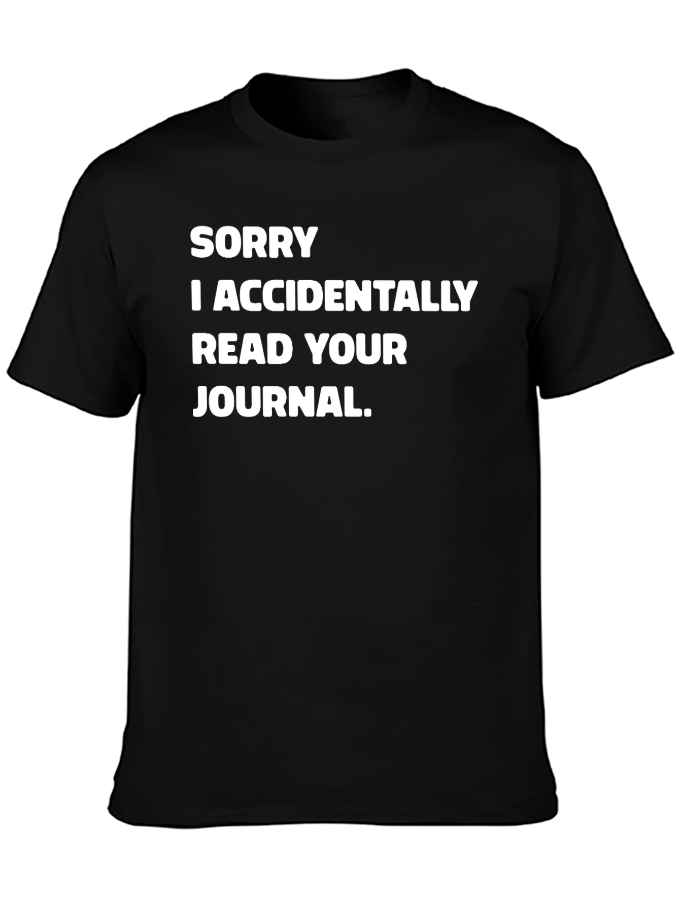 Black Funny 'Sorry I Read Your Journal' Black T-Shirt view 3