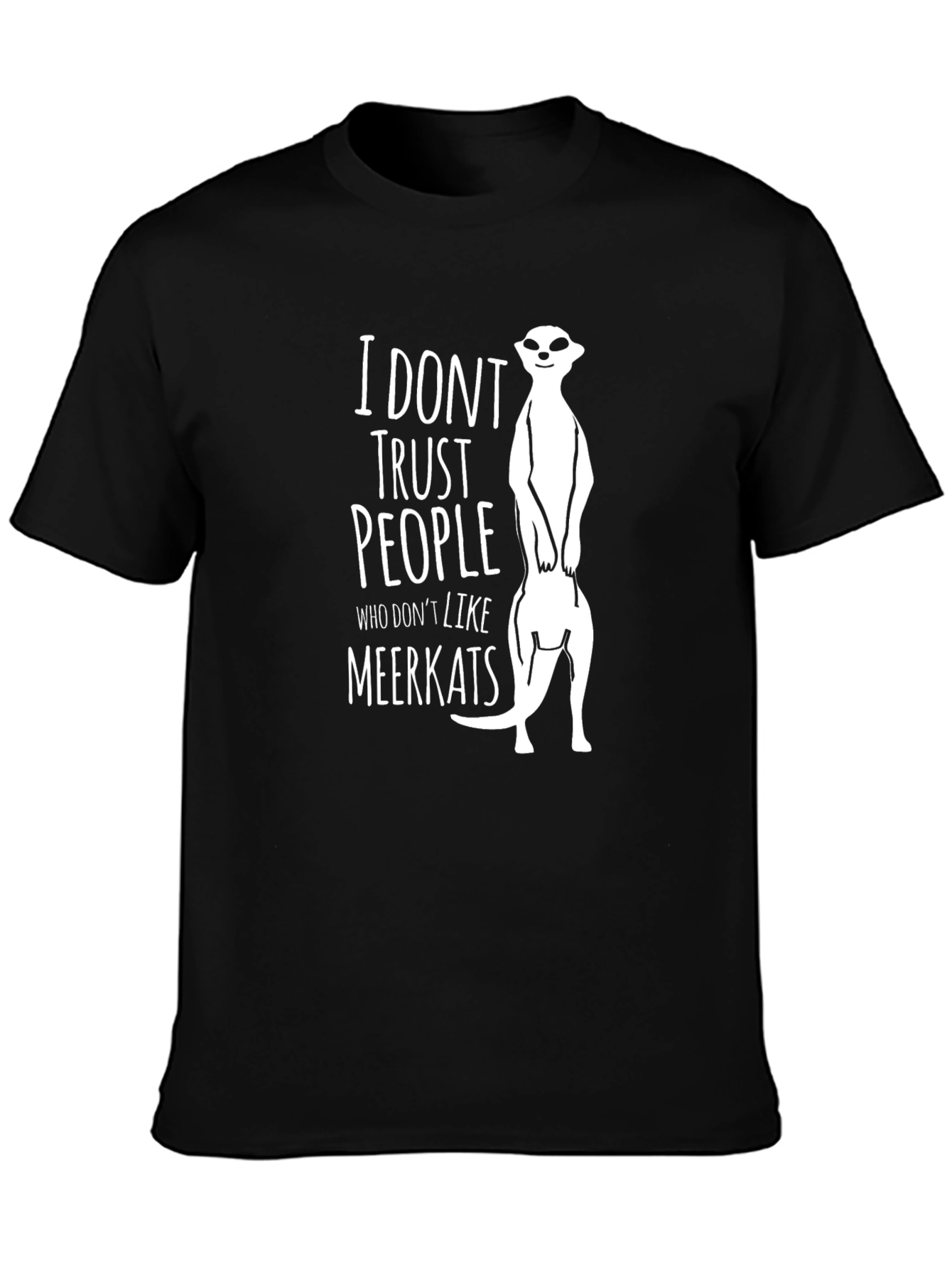 Black I Don't Trust People Who Don't Like Meerkats T-Shirt view 3