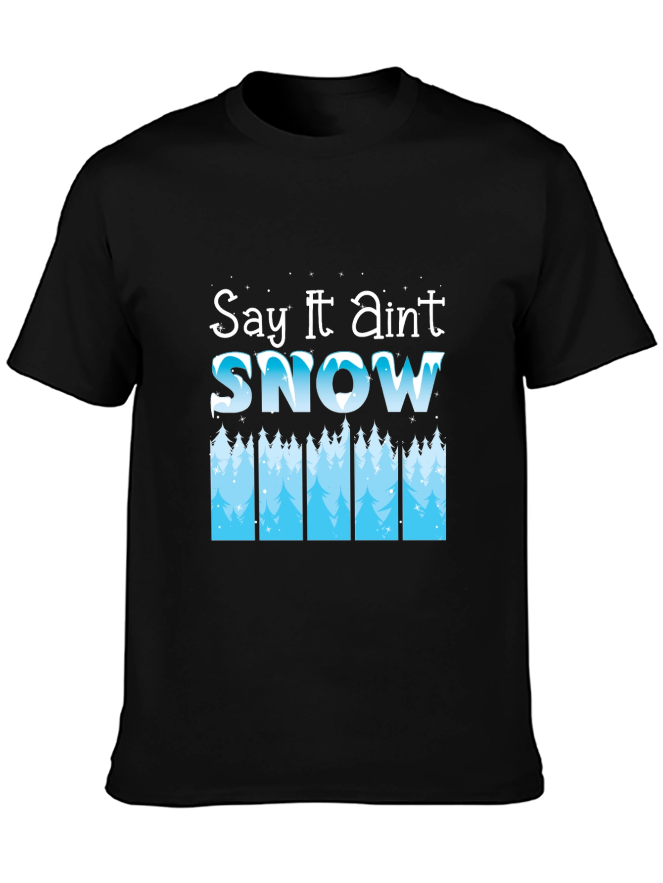 Black Say It Ain't Snow Black T-Shirt view 3