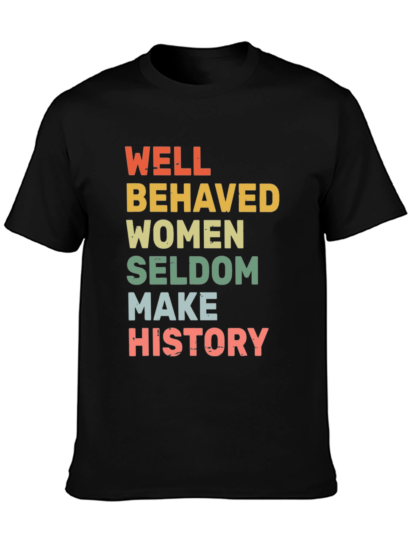 Black Well Behaved Women Seldome Make History T-Shirt view 3