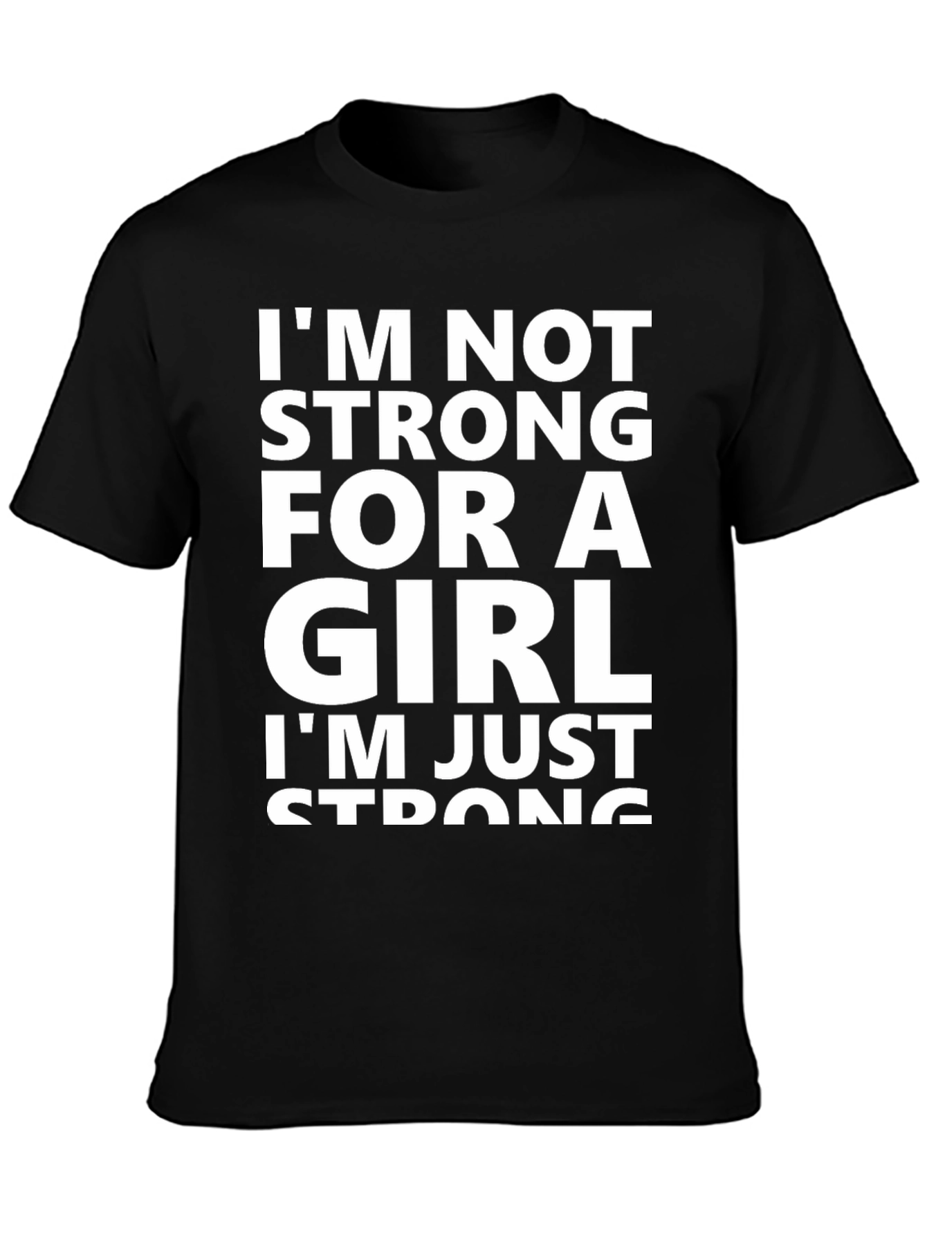 Black I'm Not Strong For A Girl T-Shirt view 3