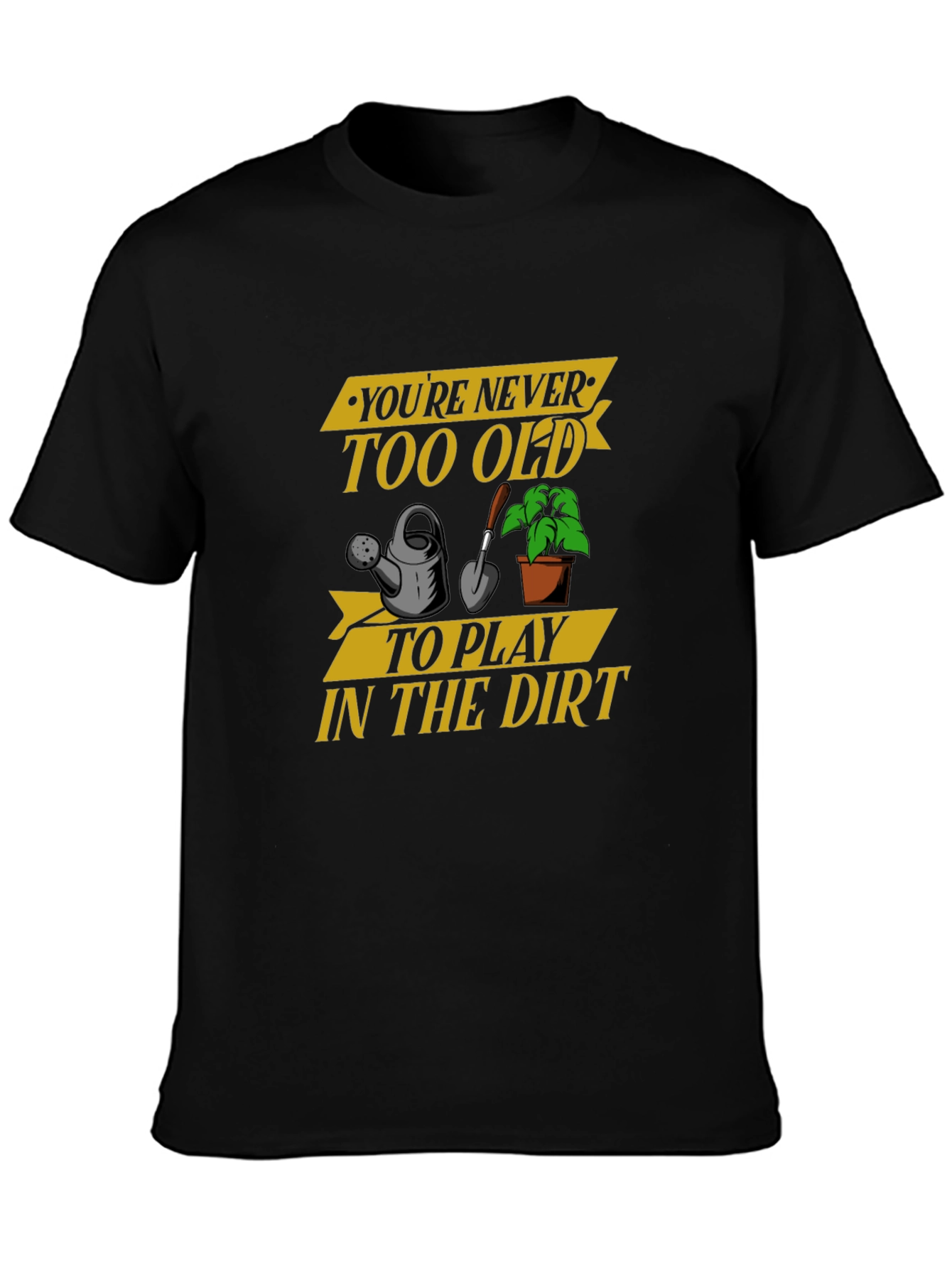 Black You're Never Too Old Gardening T-Shirt view 3