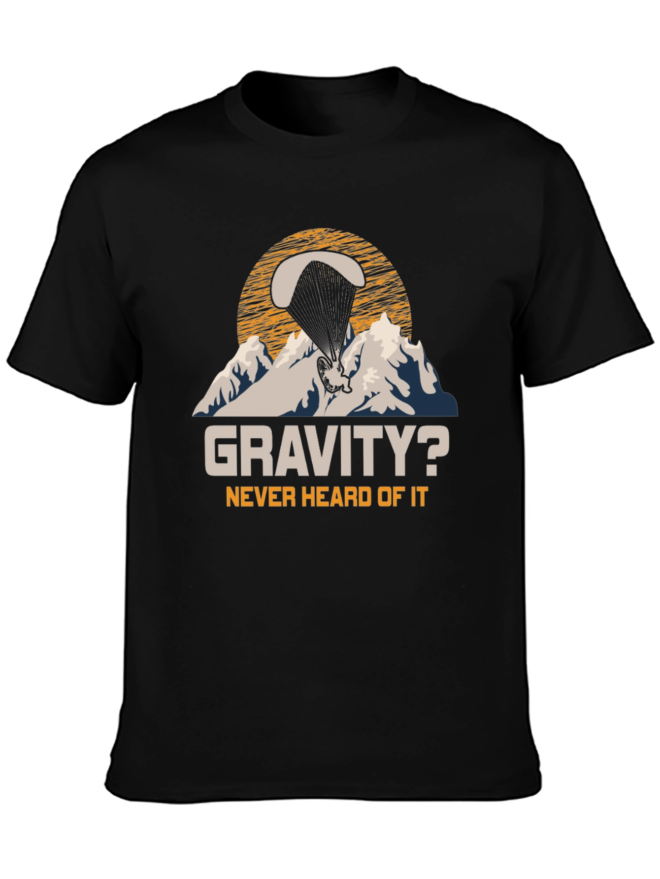 Black Gravity? Never Heard Of It Paragliding T-Shirt view 3
