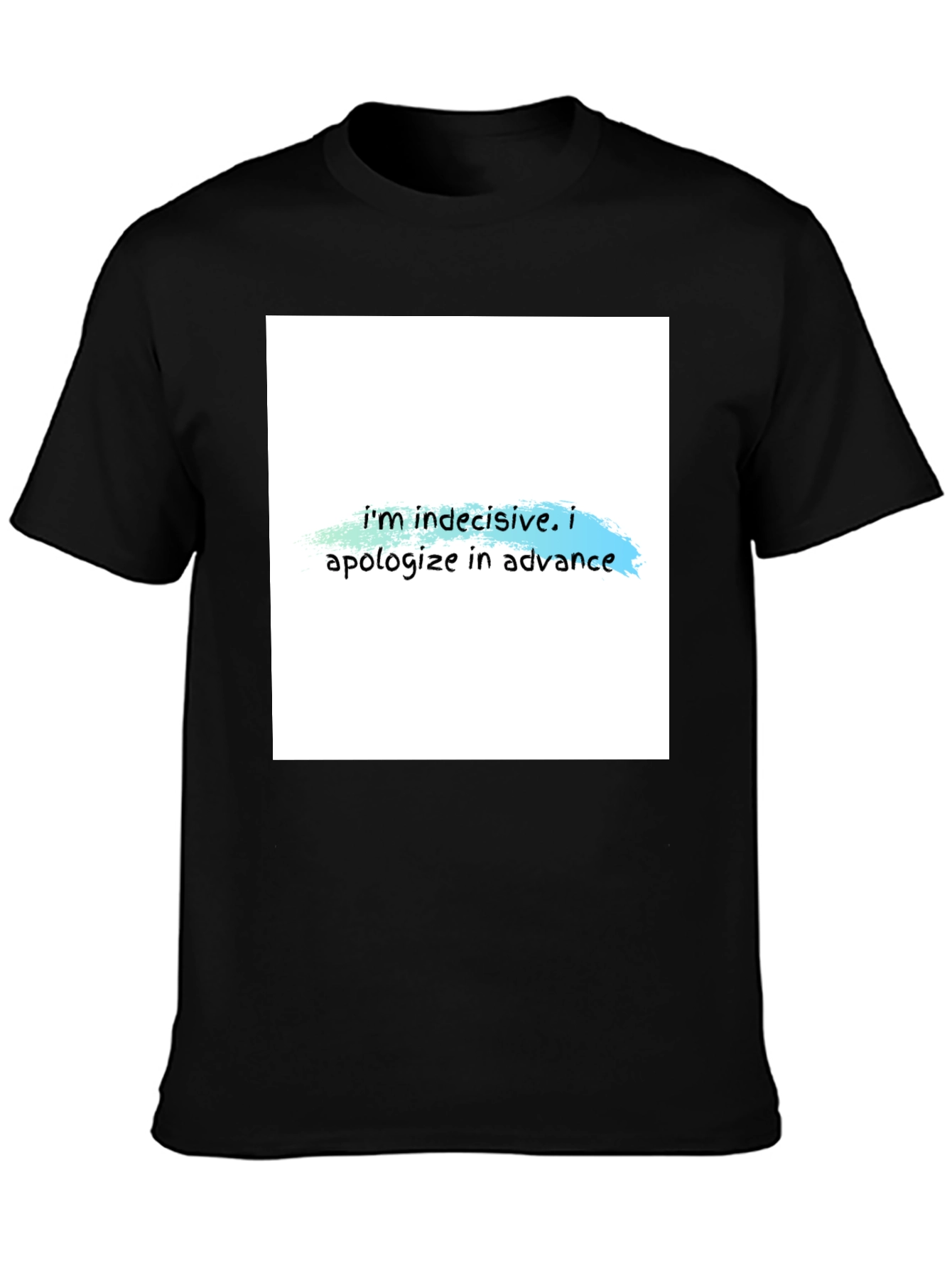 Black Indecisive T-Shirt - Funny Apology Tee view 3