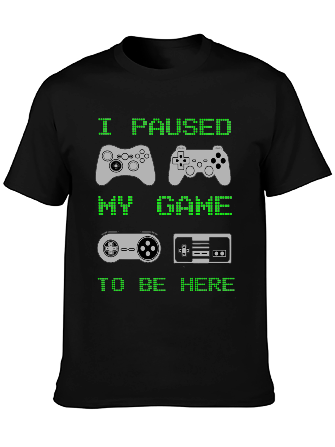 Black I Paused My Game to Be Here T-Shirt view 3