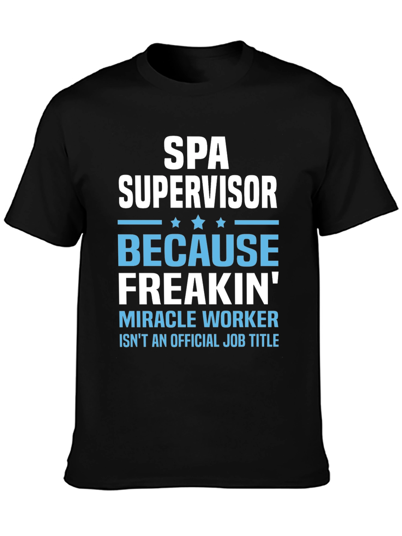 Black Spa Supervisor T-Shirt Funny Miracle Worker Job view 3