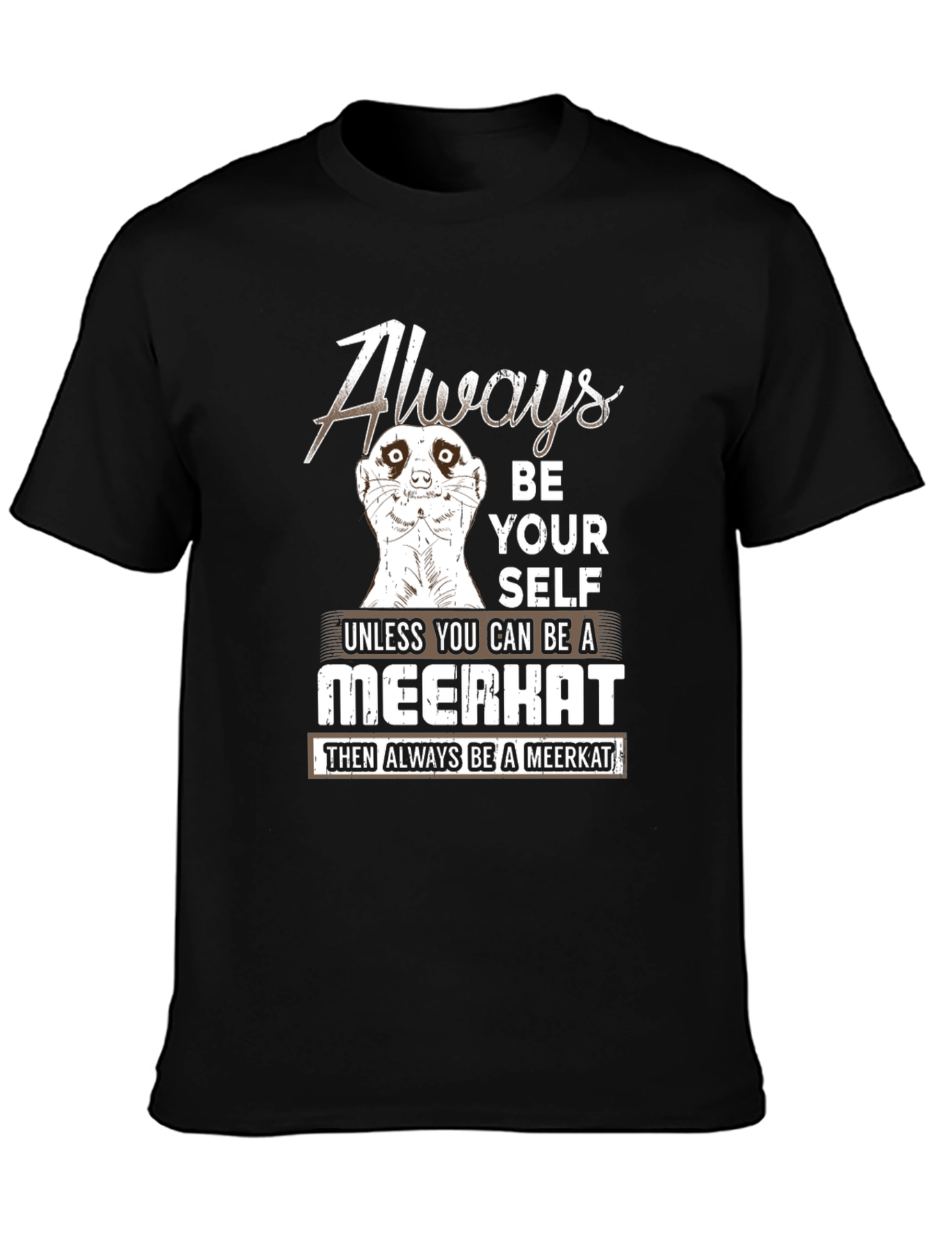 Black Always Be a Meerkat Graphic Tee view 3