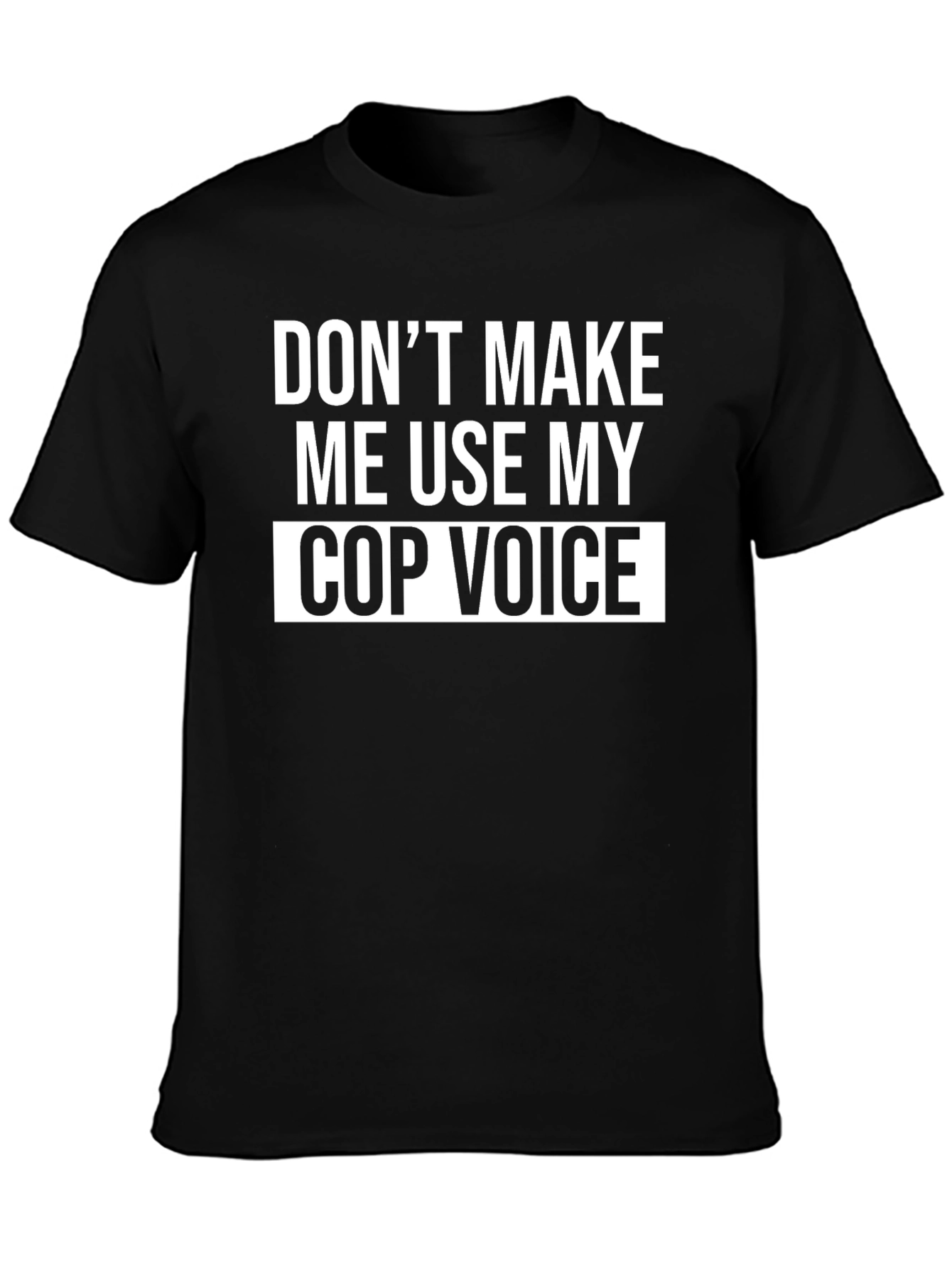 Black Don't Make Me Use My Cop Voice T-Shirt view 3