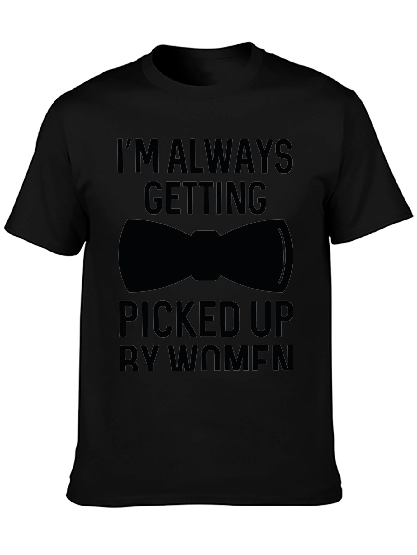 Black I'm Always Getting Picked Up Funny Graphic T-Shirt view 3