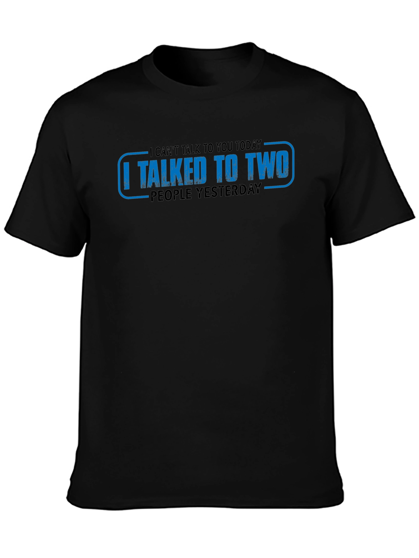 Black Funny 'I Talked To Two People Yesterday' Graphic Tee view 3
