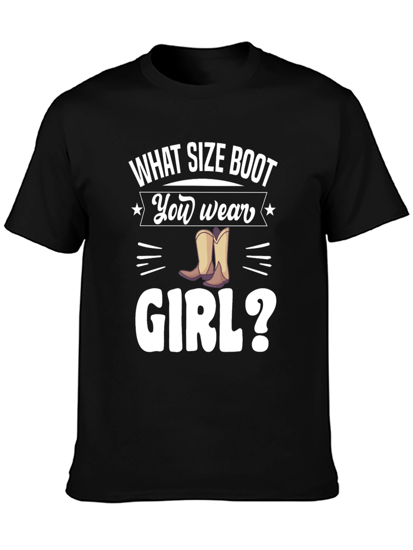 Black What Size Boot You Wear Girl? T-Shirt view 3