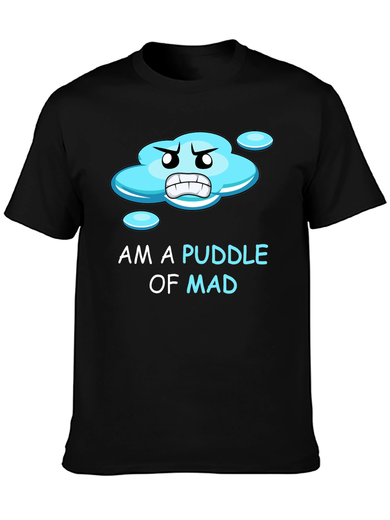 Black Am a Puddle of Mad T-Shirt view 3