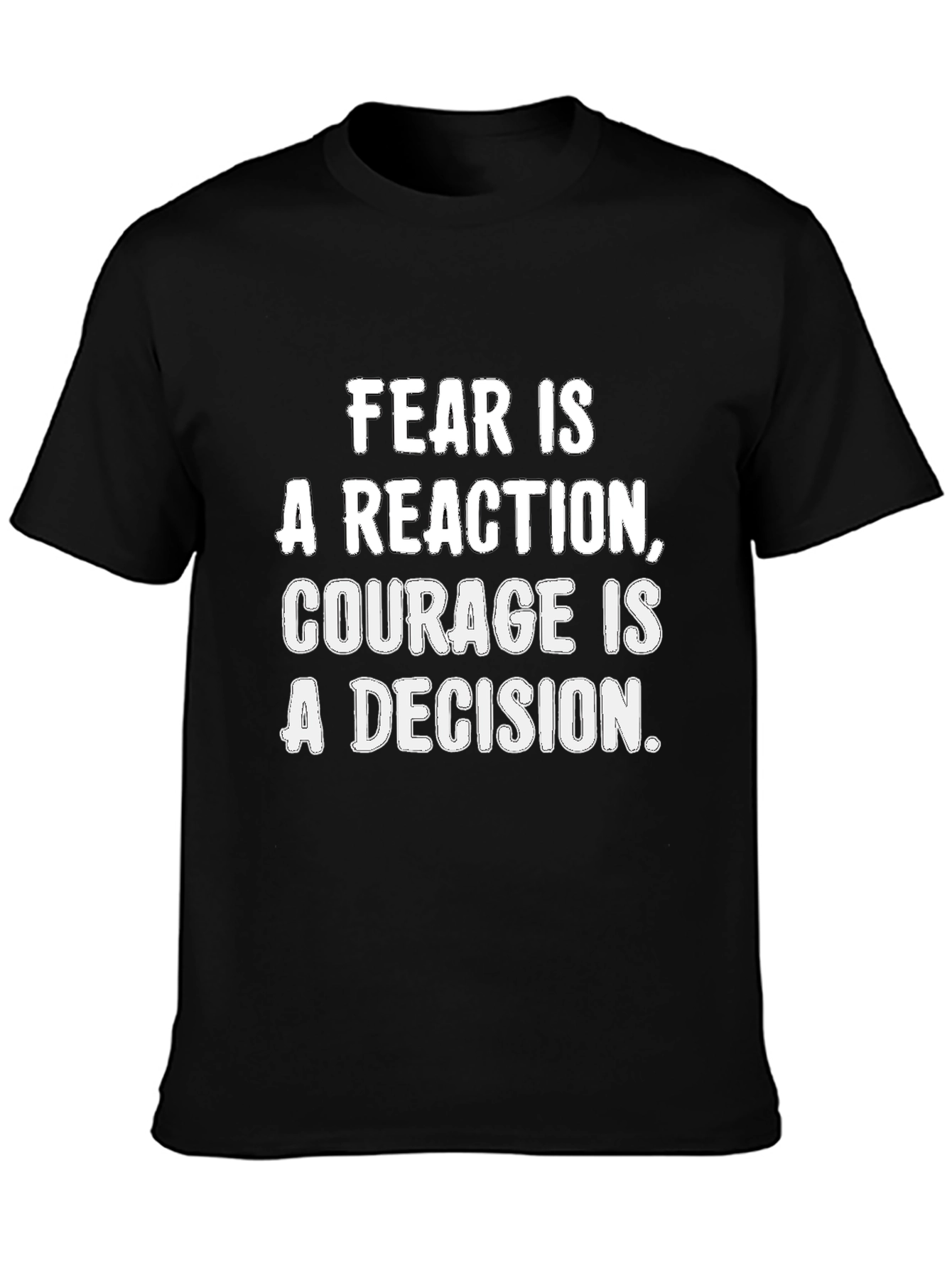 Black Fear is a Reaction, Courage is a Decision Black T-Shirt view 3