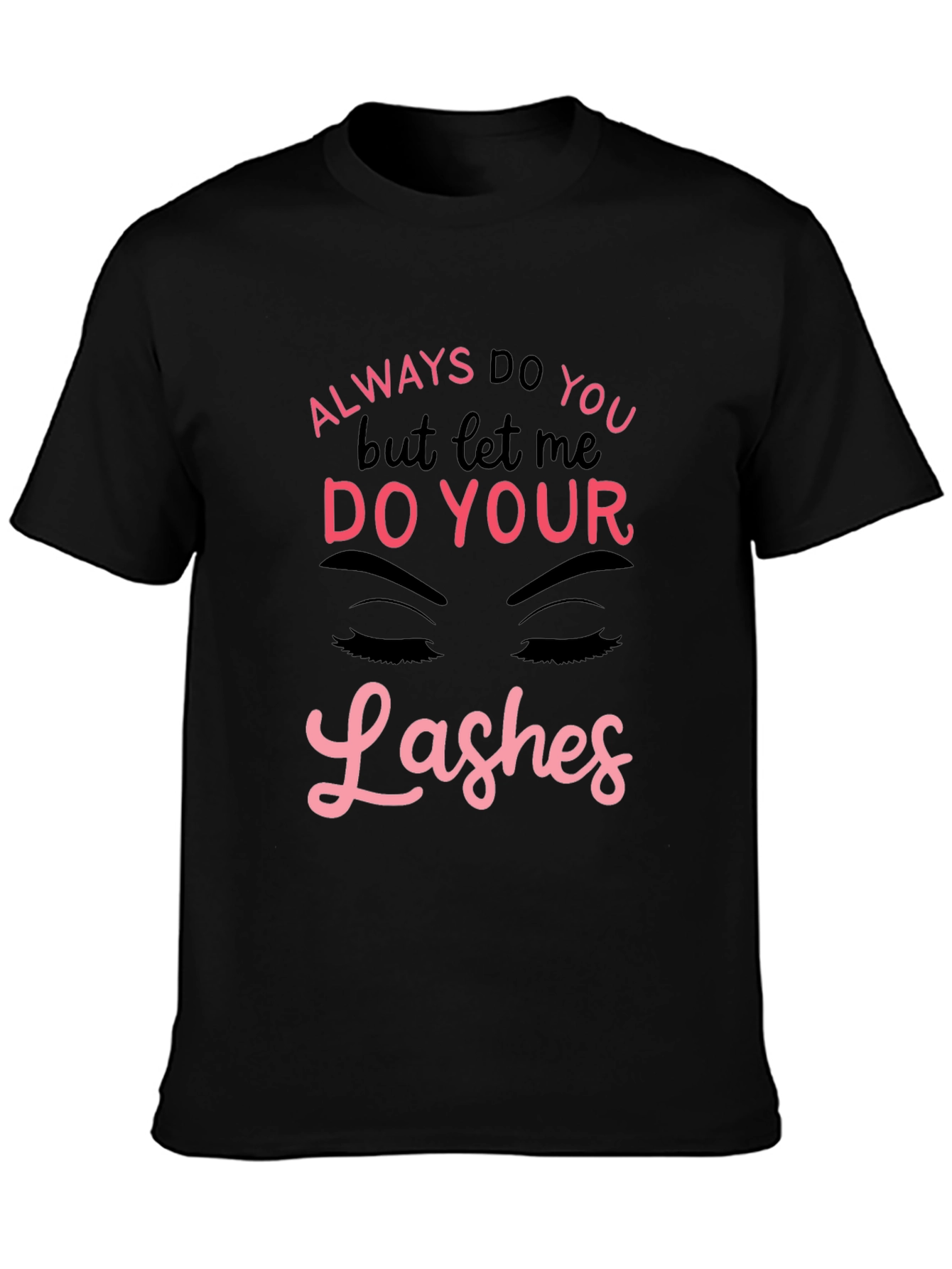 Black Always Do You Lashes Graphic Tee view 3