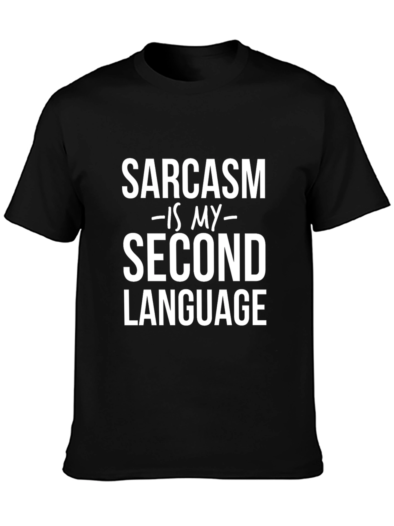 Black Sarcasm Is My Second Language Graphic Tee view 3
