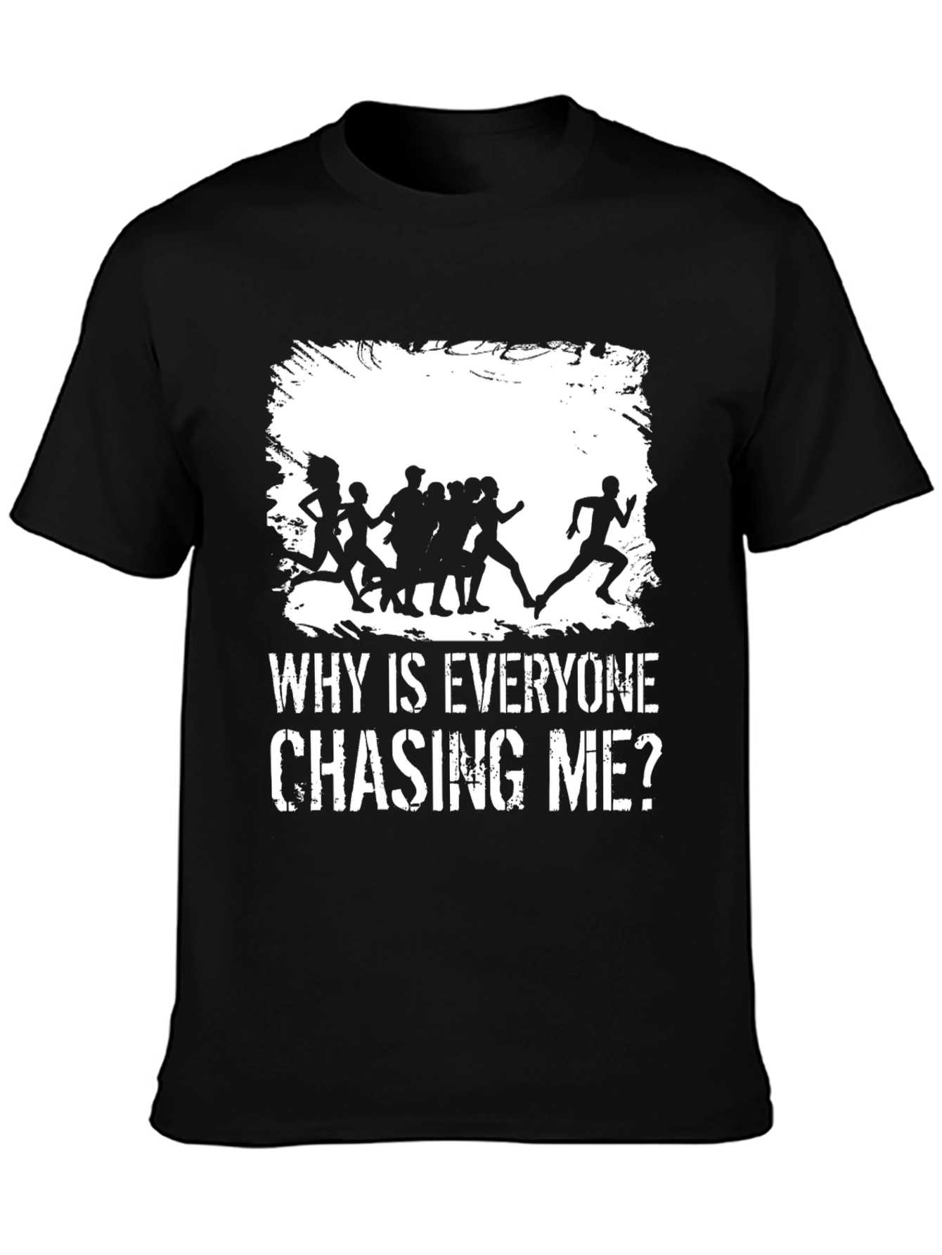 Black Why Is Everyone Chasing Me? Graphic T-Shirt view 3