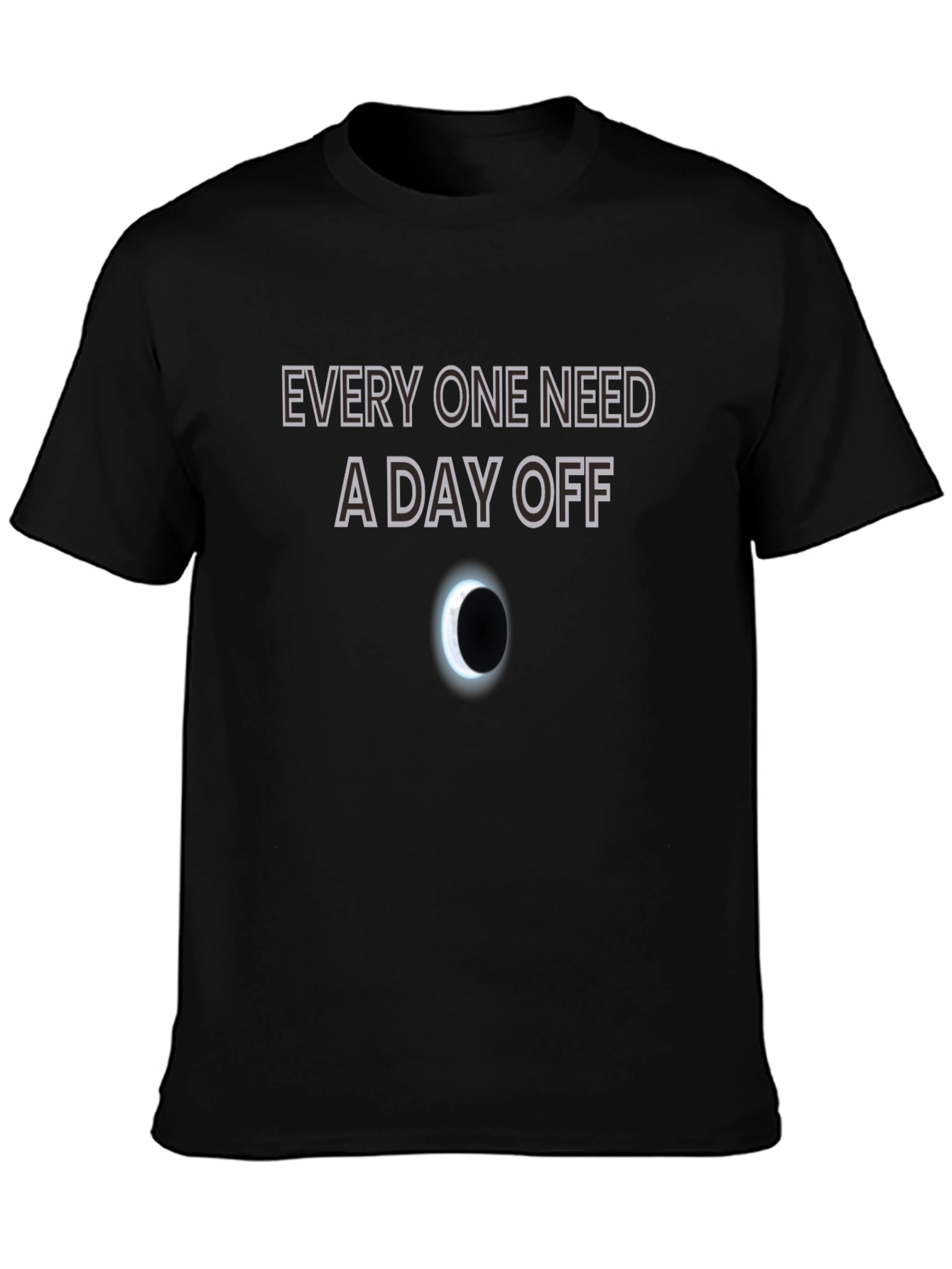 Black Every One Need a Day Off T-Shirt - Crew Neck view 3