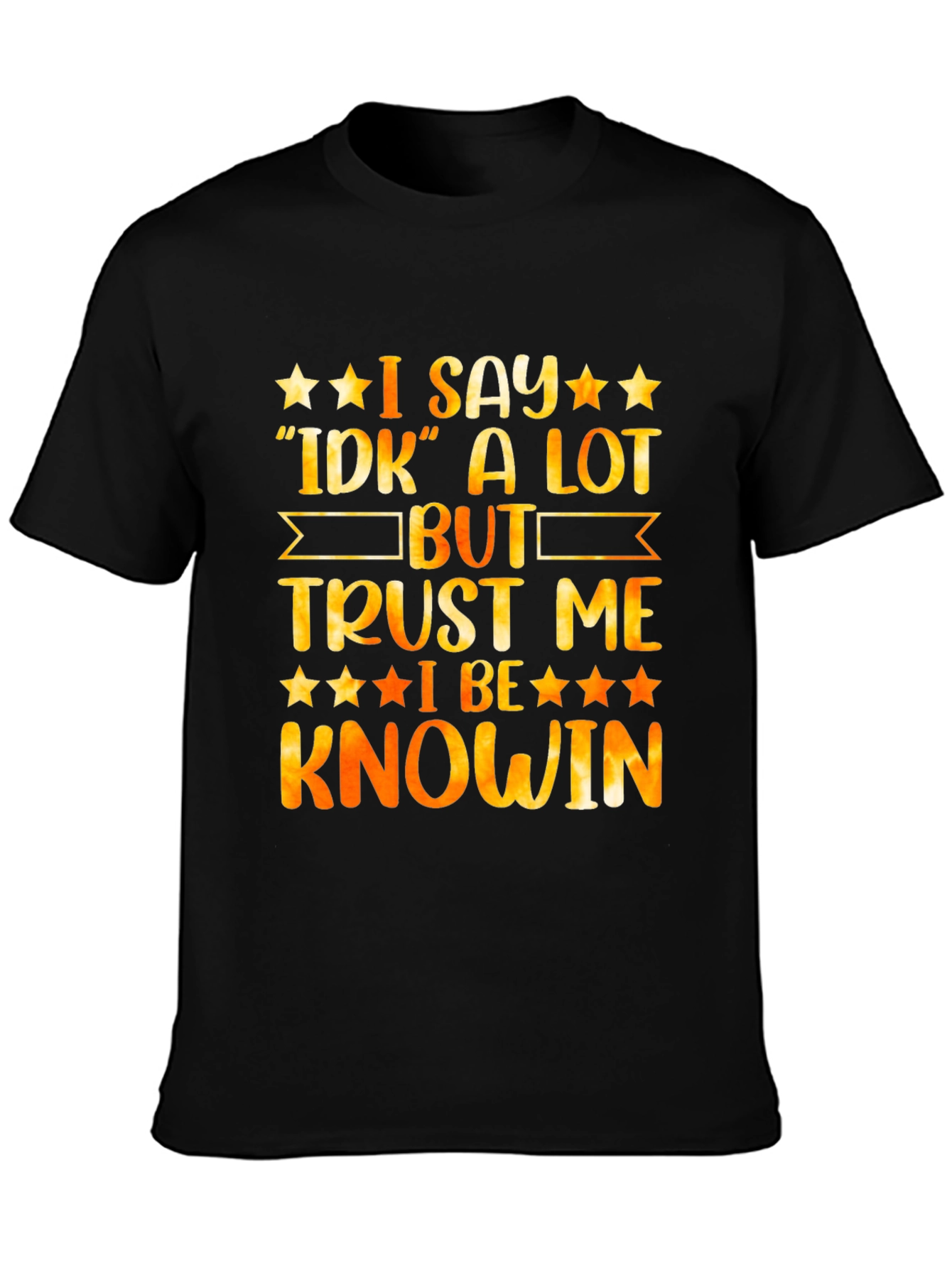 Black Funny "I Say IDK A Lot But Trust Me I Be Knowin" Graphic Tee view 3