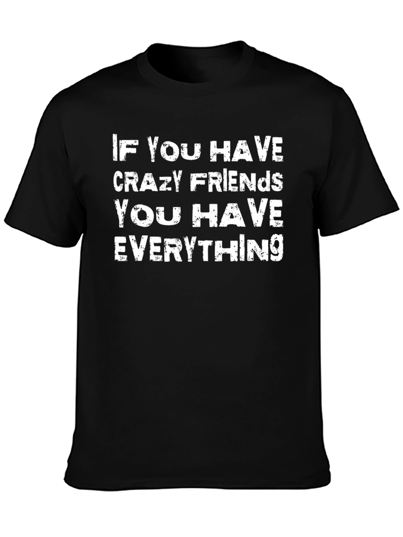 Black Crazy Friends T-Shirt - If You Have Everything Tee view 3