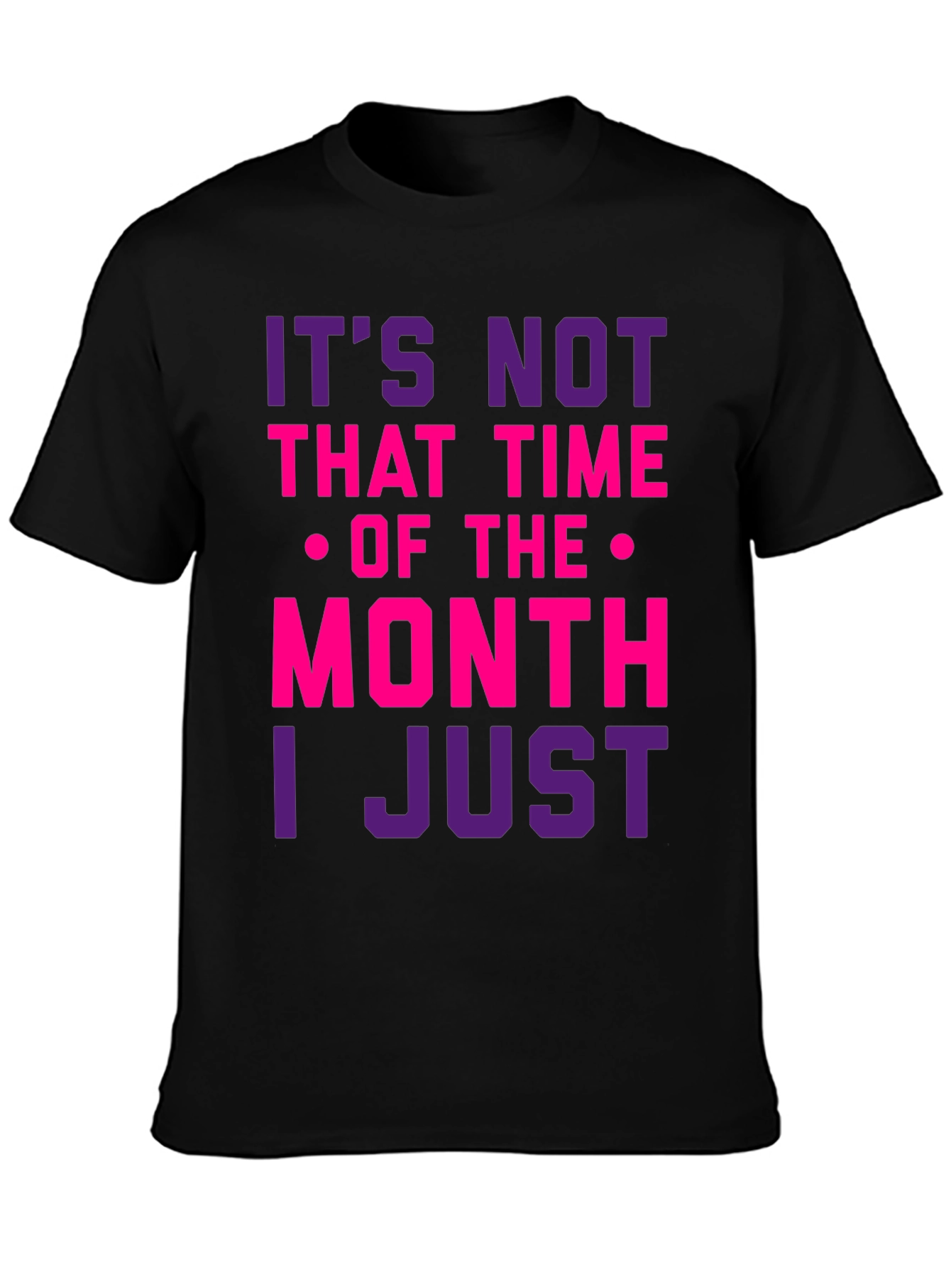 Black Humorous "Not That Time of the Month" Graphic T-Shirt view 3