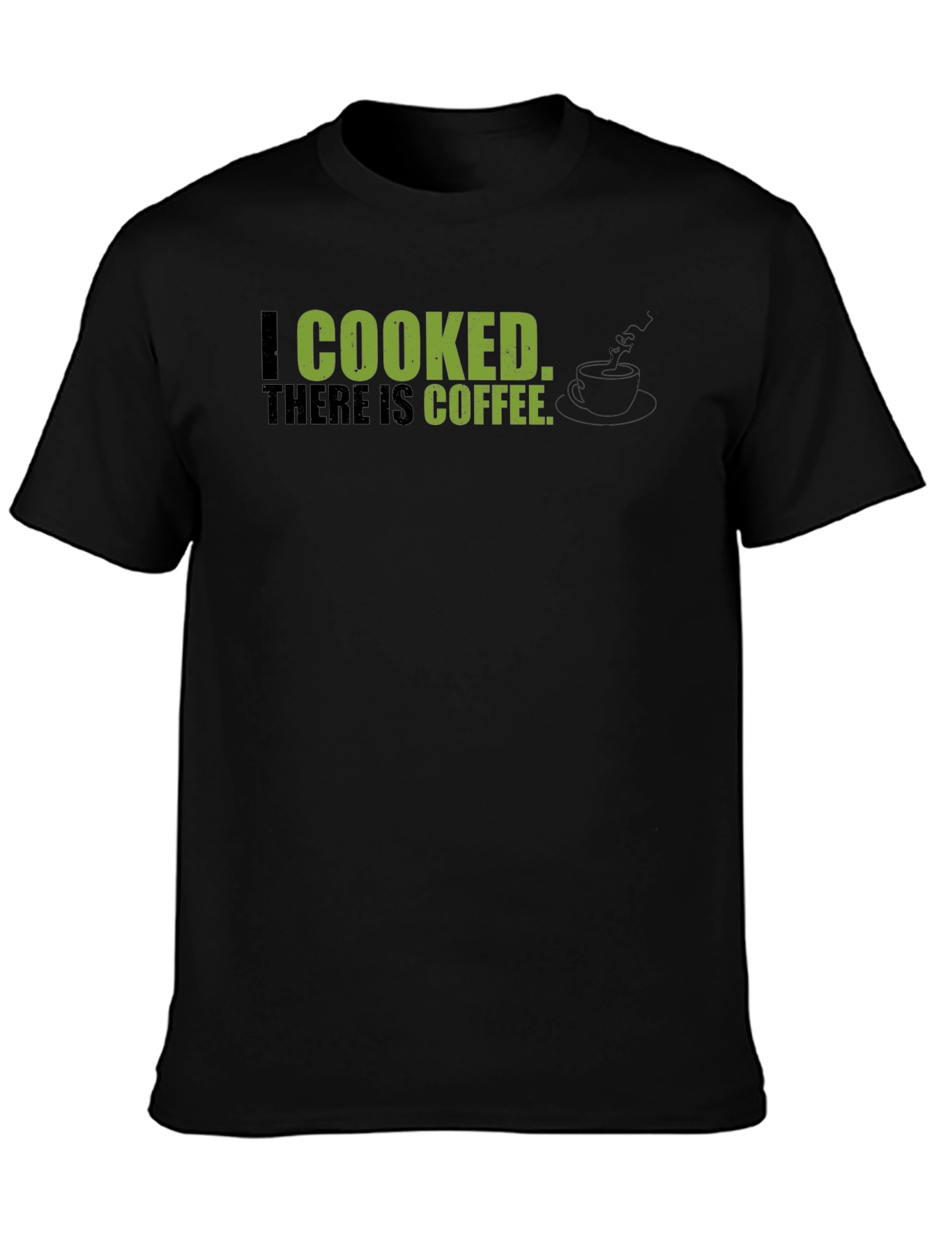 Black I Cooked, There Is Coffee - Graphic Tee view 3