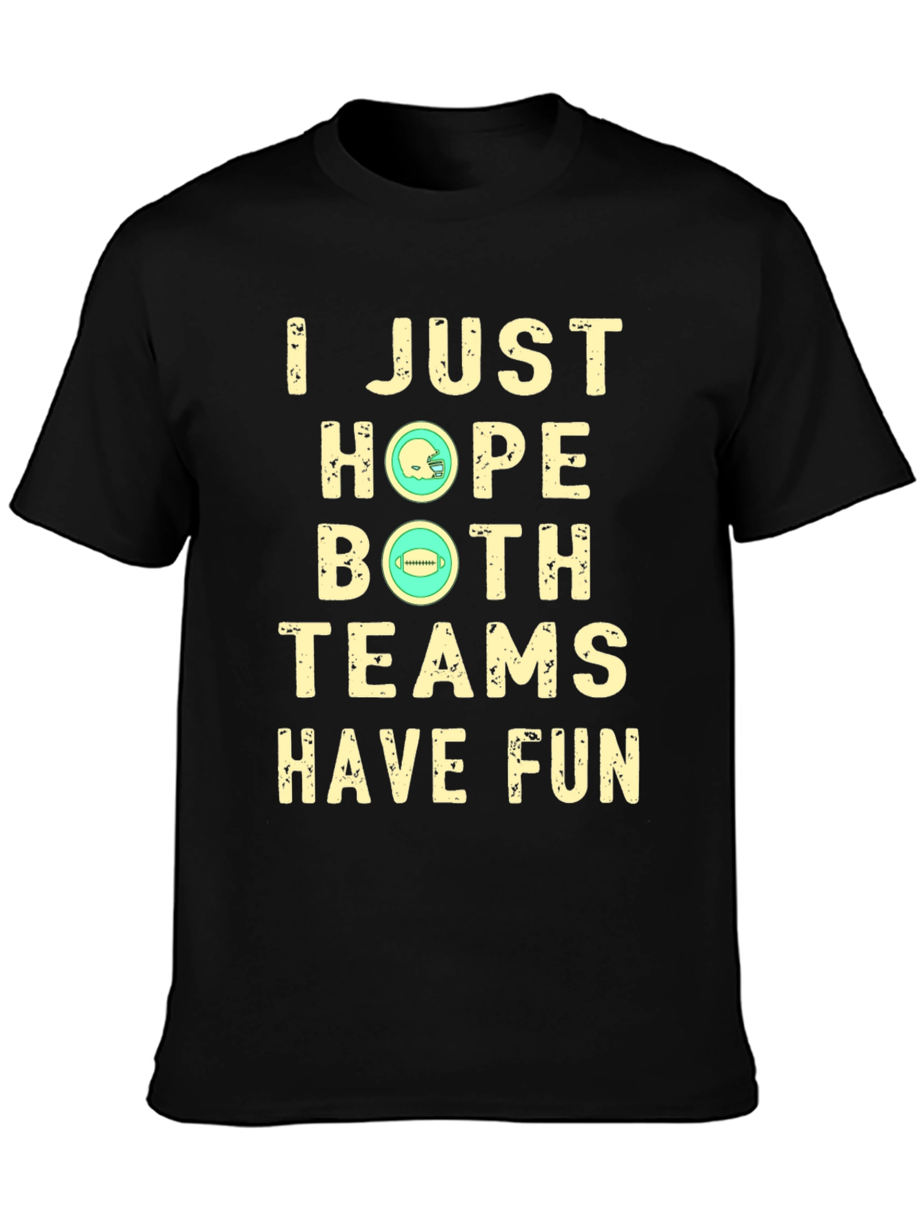 Black Funny Football T-Shirt: I Just Hope Both Teams Have Fun view 3